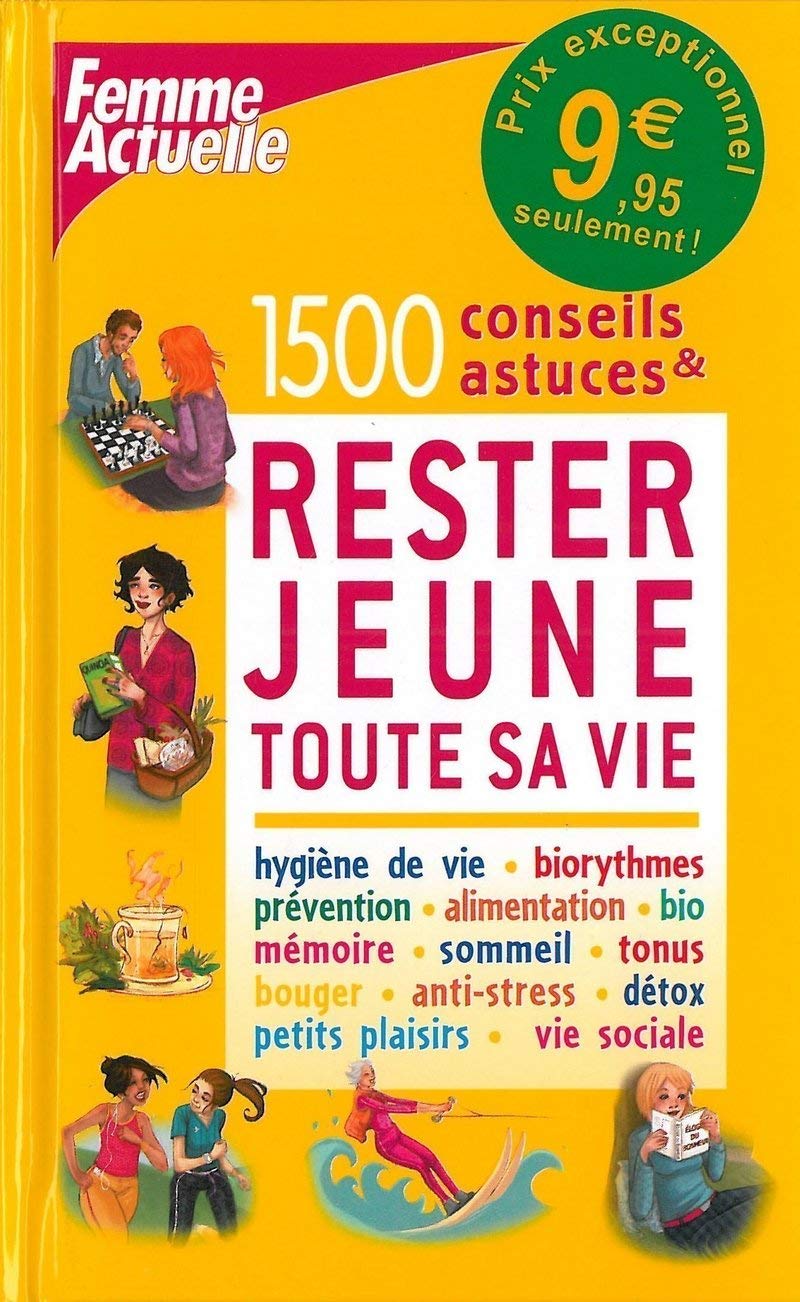 1500 conseils & astuces pour rester jeune toute sa vie: IE 9782810400669