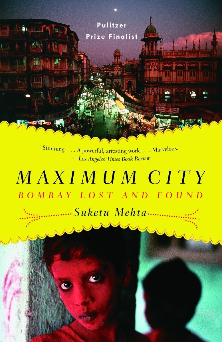 Maximum City: Bombay Lost and Found 9780375703409