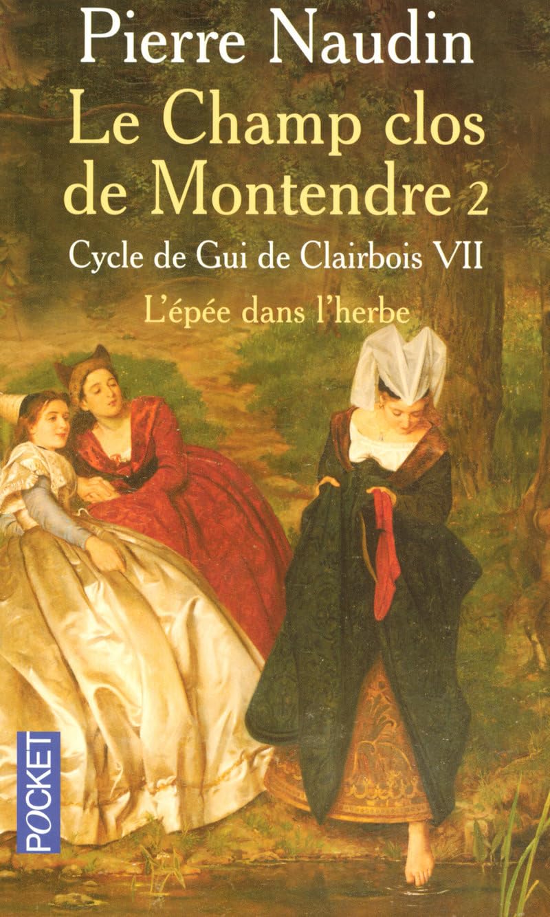 Cycle de Gui de Clairbois, n° 7 : Le champ clos de Montendre, tome 2 - L'épée dans l'herbe 9782266155694