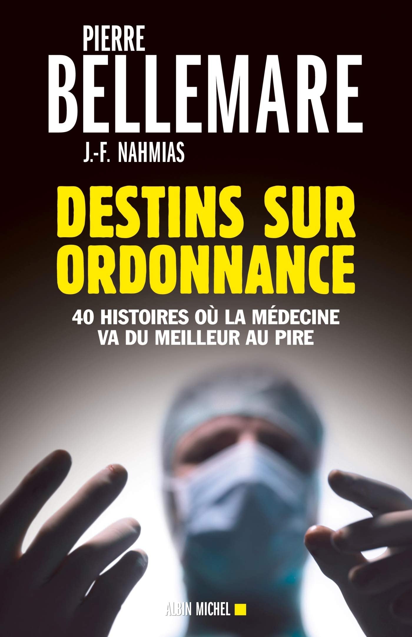 Destins sur ordonnance: 40 histoires où la médecine va du meilleur au pire 9782226248503