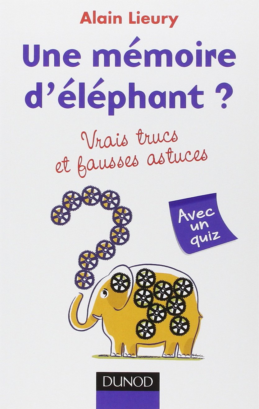 Une mémoire d'éléphant ?: Vrais trucs et fausses astuces 9782100558230