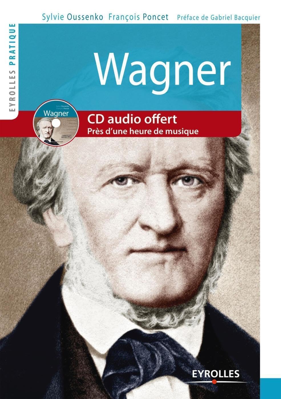 Wagner. Vie et oeuvre. Avec cd audio. Plus d'une heure de musique. 9782212552096