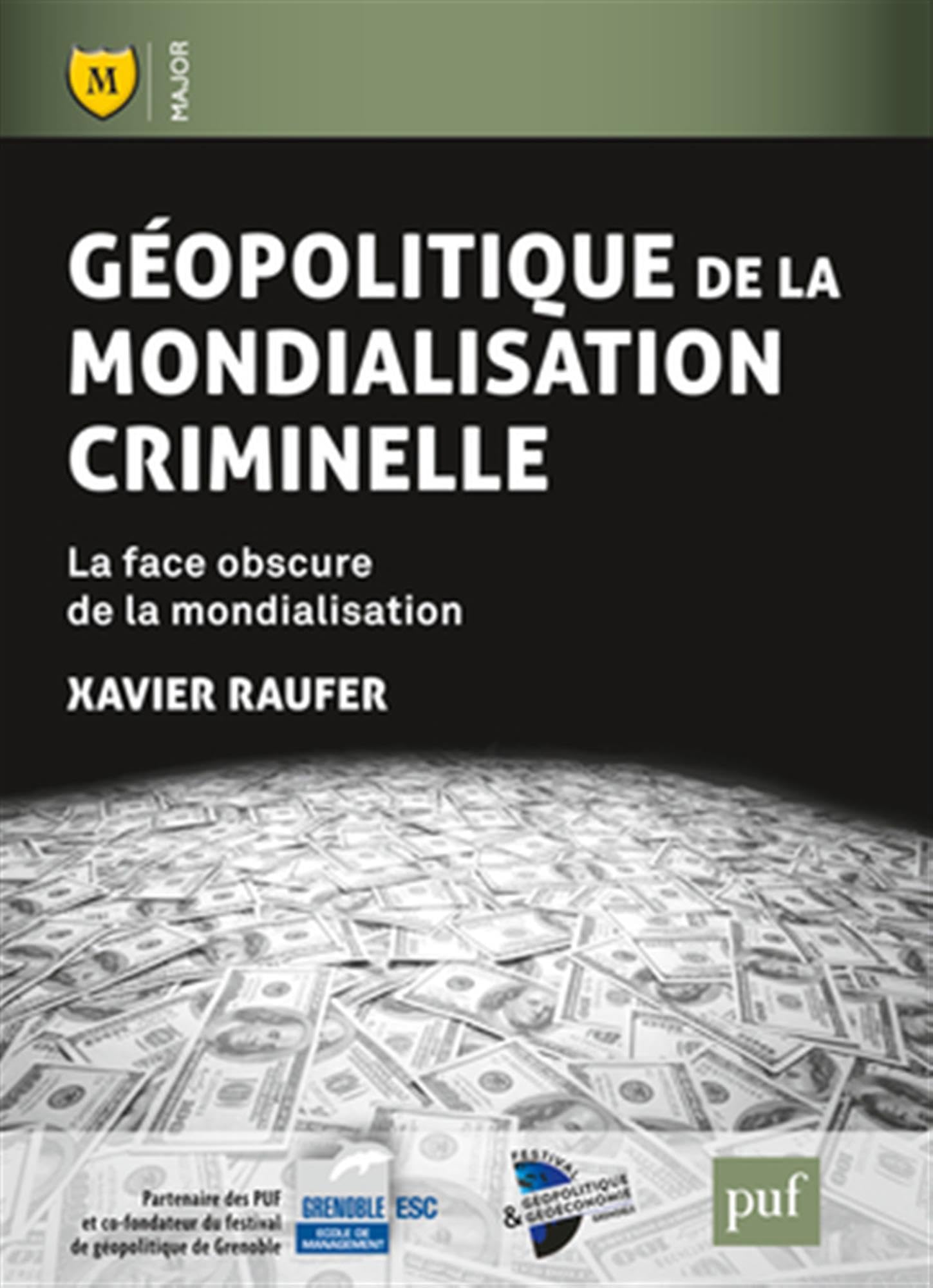 Géopolitique de la mondialisation criminelle: La face obscure de la mondialisation 9782130620723