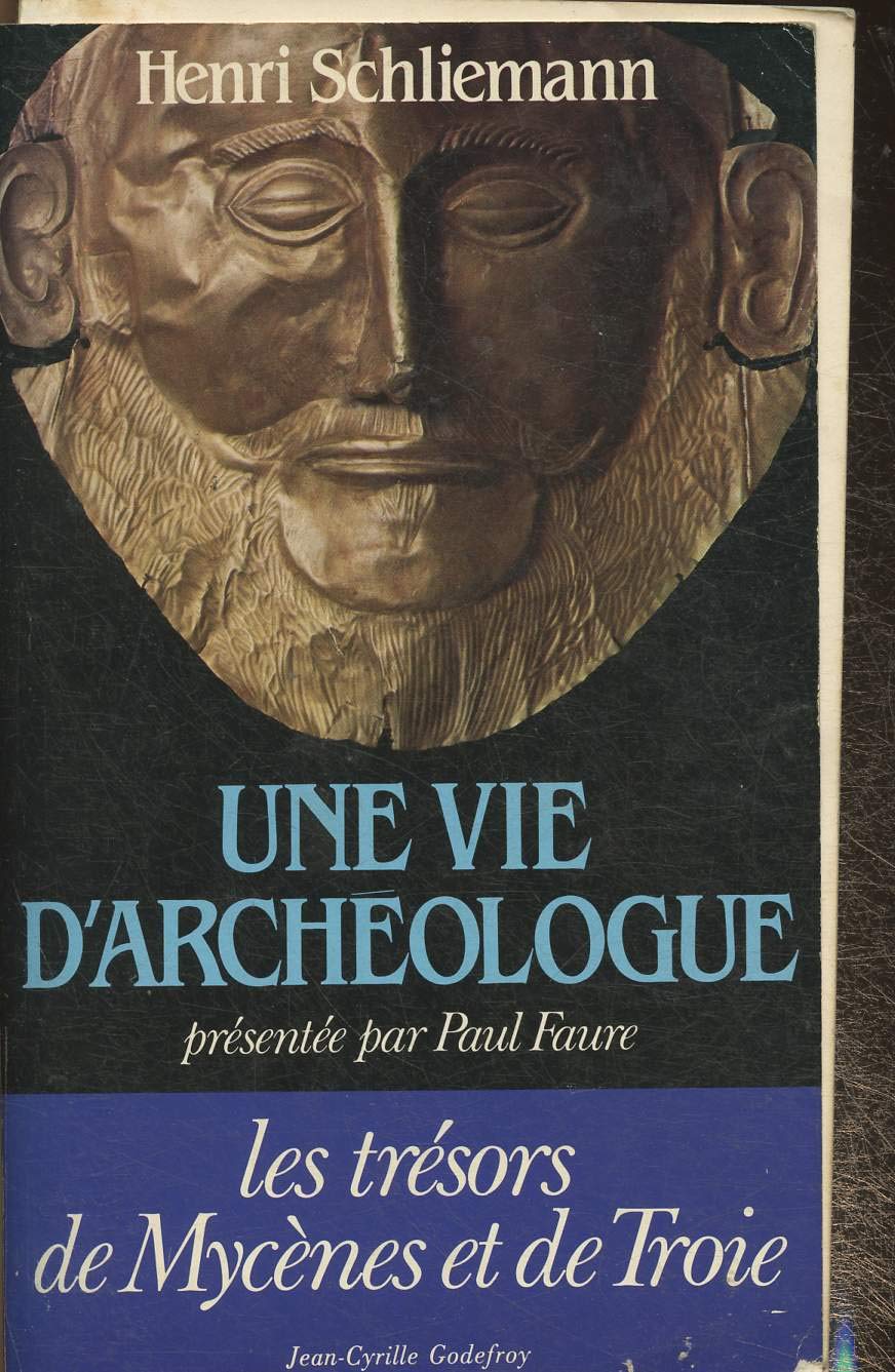 Une vie d'archéologue : Henri Schliemann 9782865530144