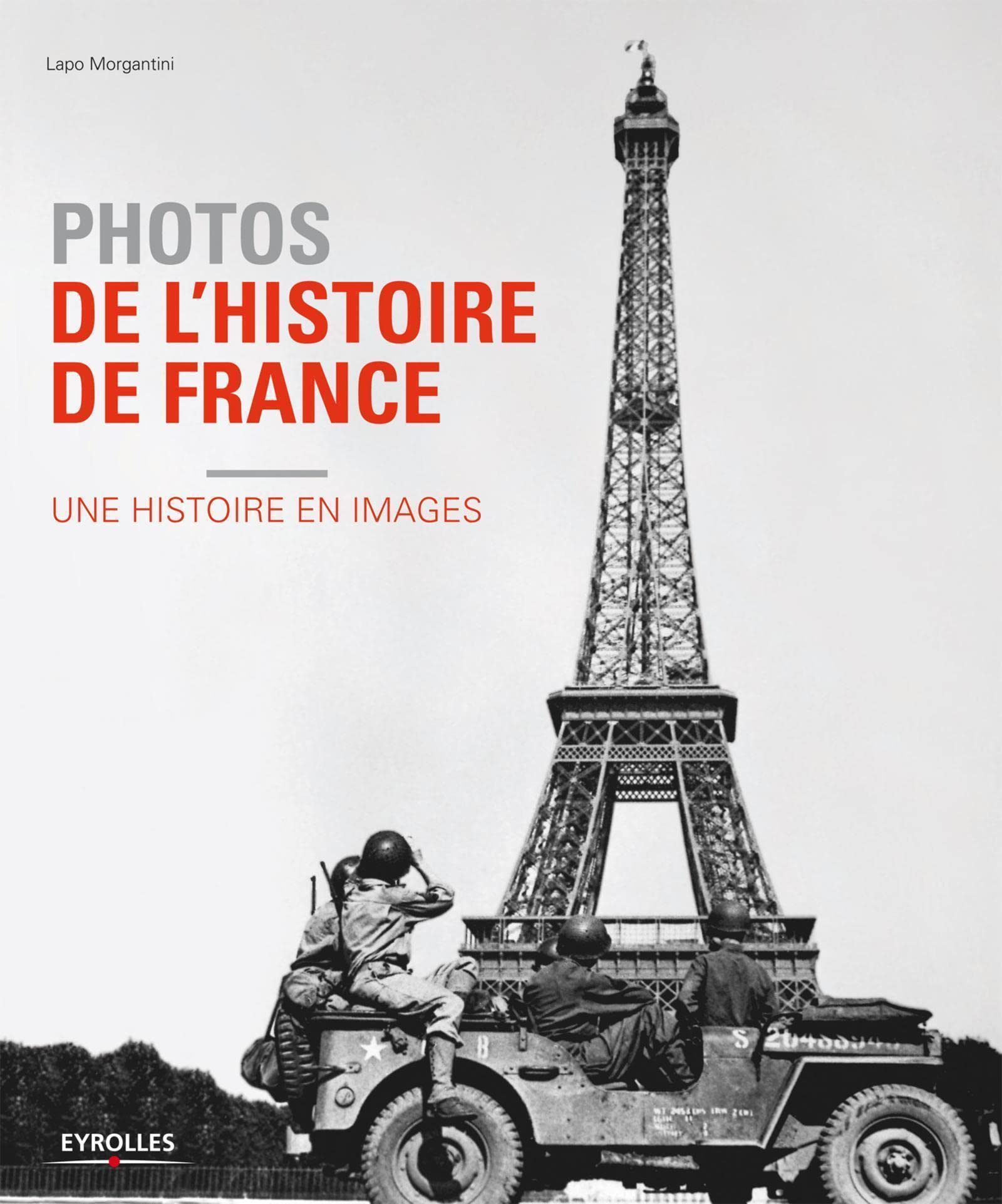 Photos de l'histoire de France : Une histoire en images 9782212554427