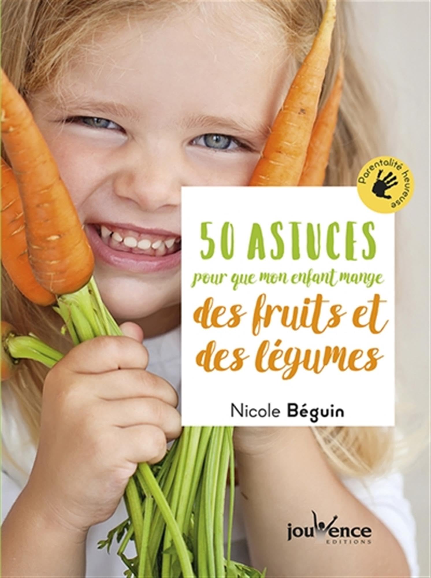 50 astuces pour que mon enfant mange des fruits et des légumes 9782889119837
