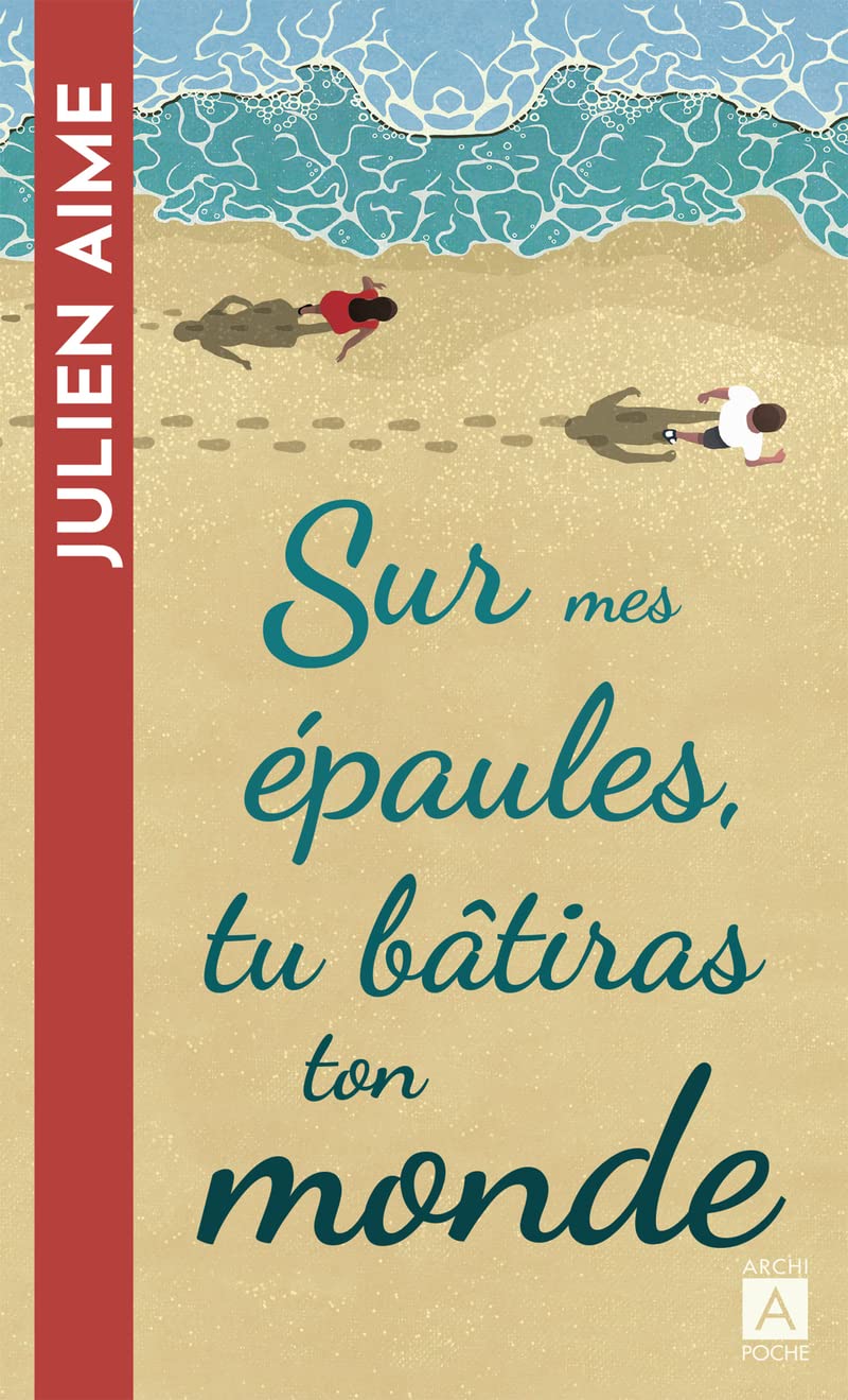 Sur mes épaules, tu bâtiras ton monde: Le premier roman best-seller de Julien Aime enfin en poche 9791039202947