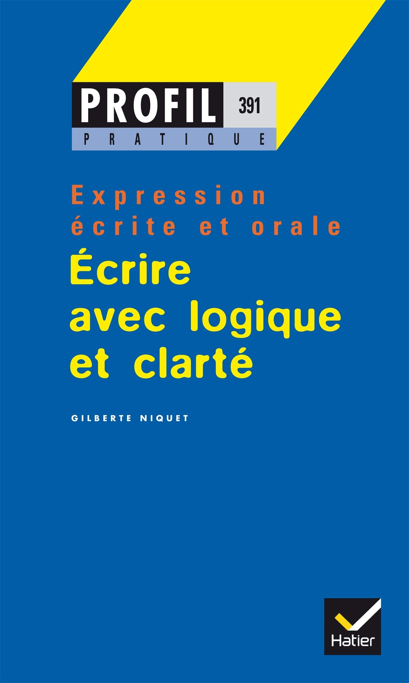 Ecrire avec logique et clarté, expression écrite et orale 9782218714221