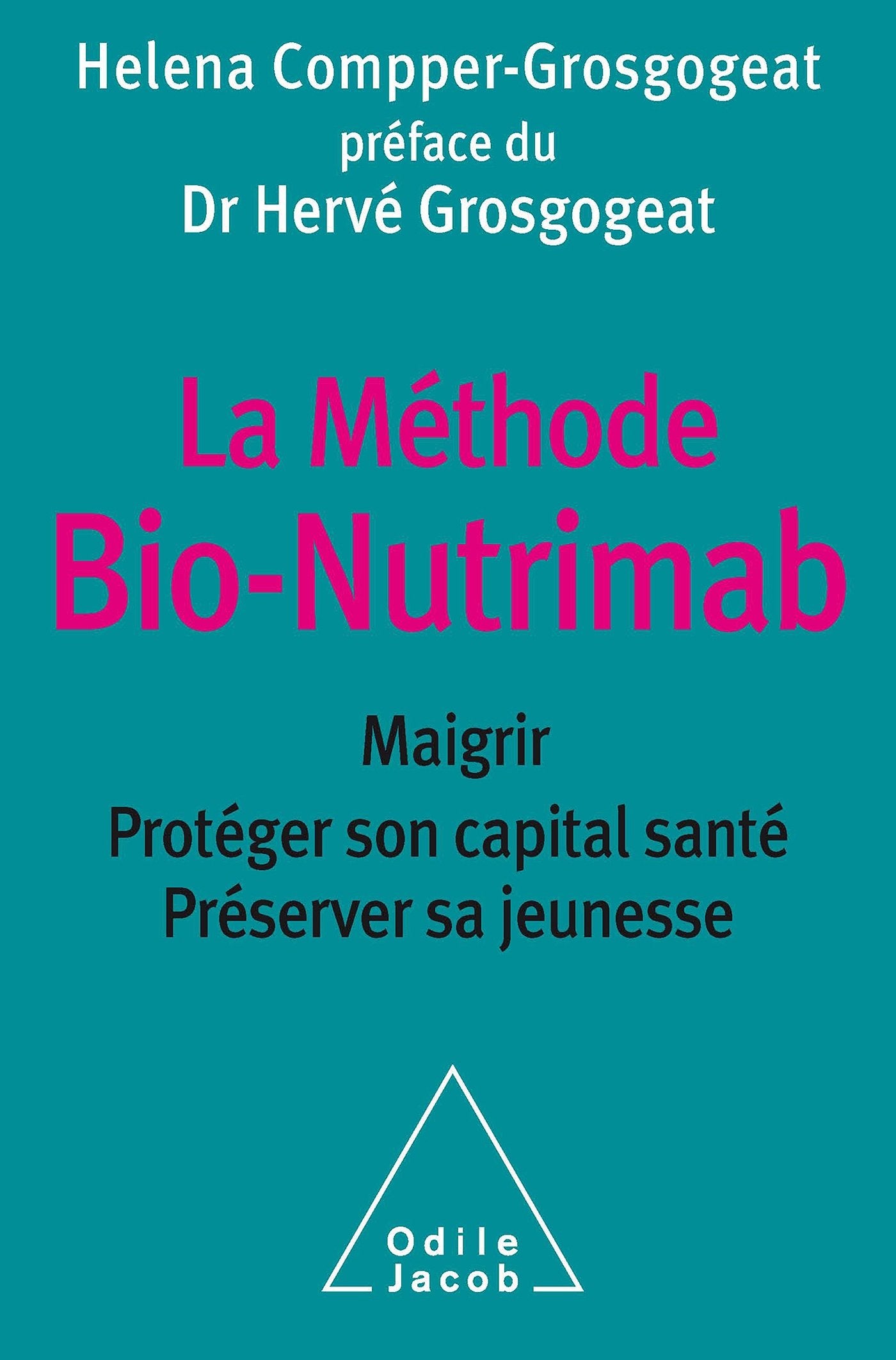 La Méthode Bio-Nutrimab: Maigrir, protéger son capital santé, préserver sa jeunesse 9782738124937