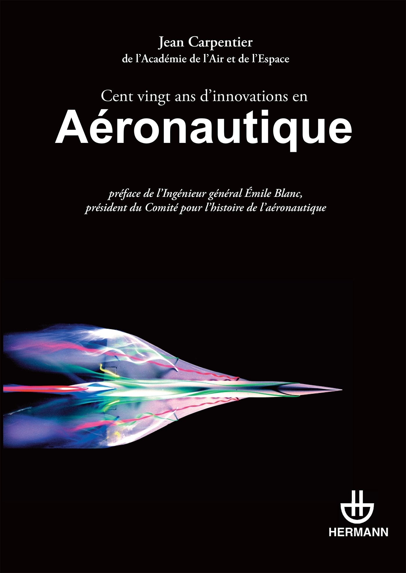 Cent vingt ans d'innovations en aéronautique 9782705680794