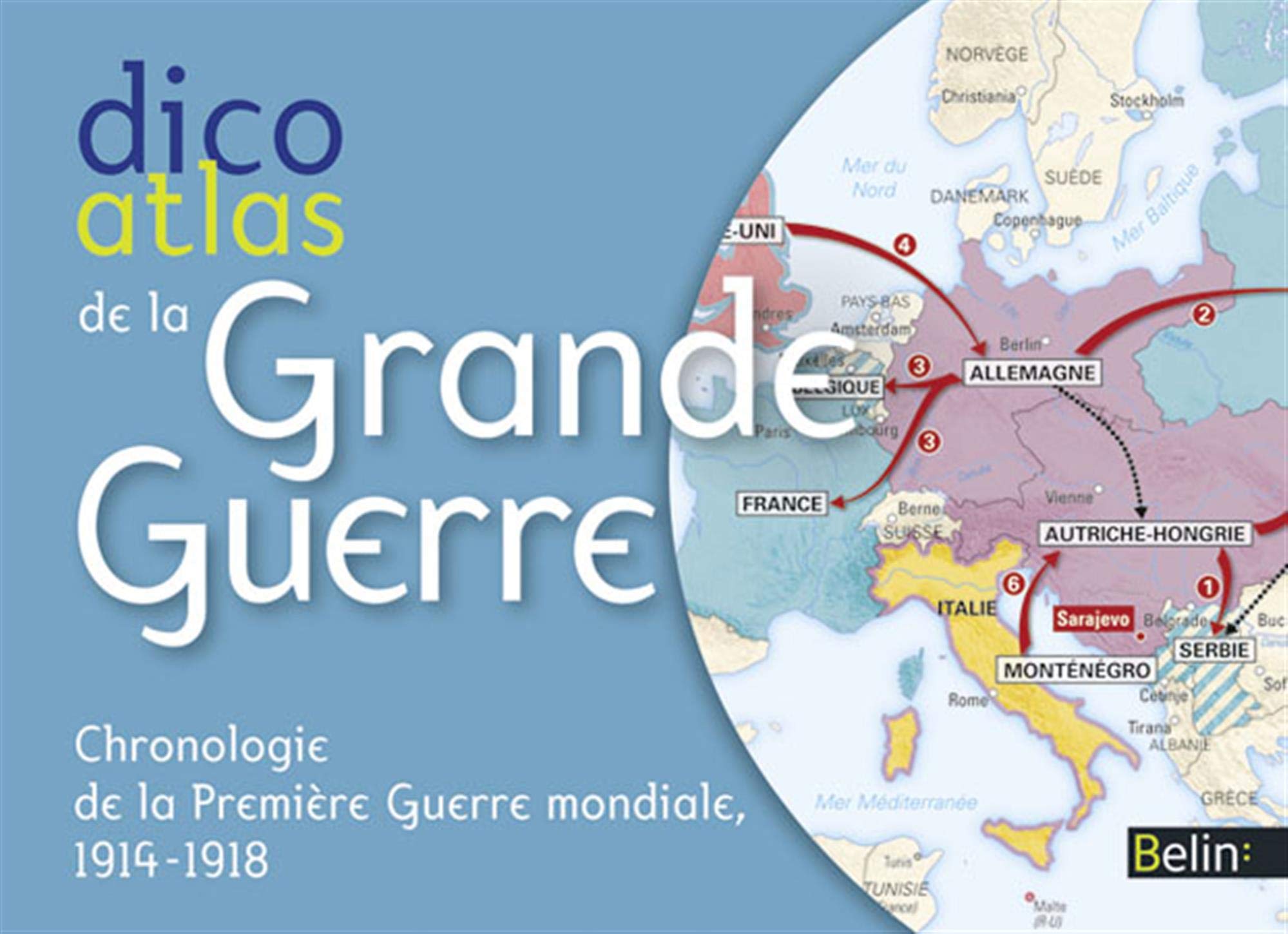 Dico atlas de la Grande Guerre: Chronologie de la Première Guerre mondiale, 1914-1918 9782701180960