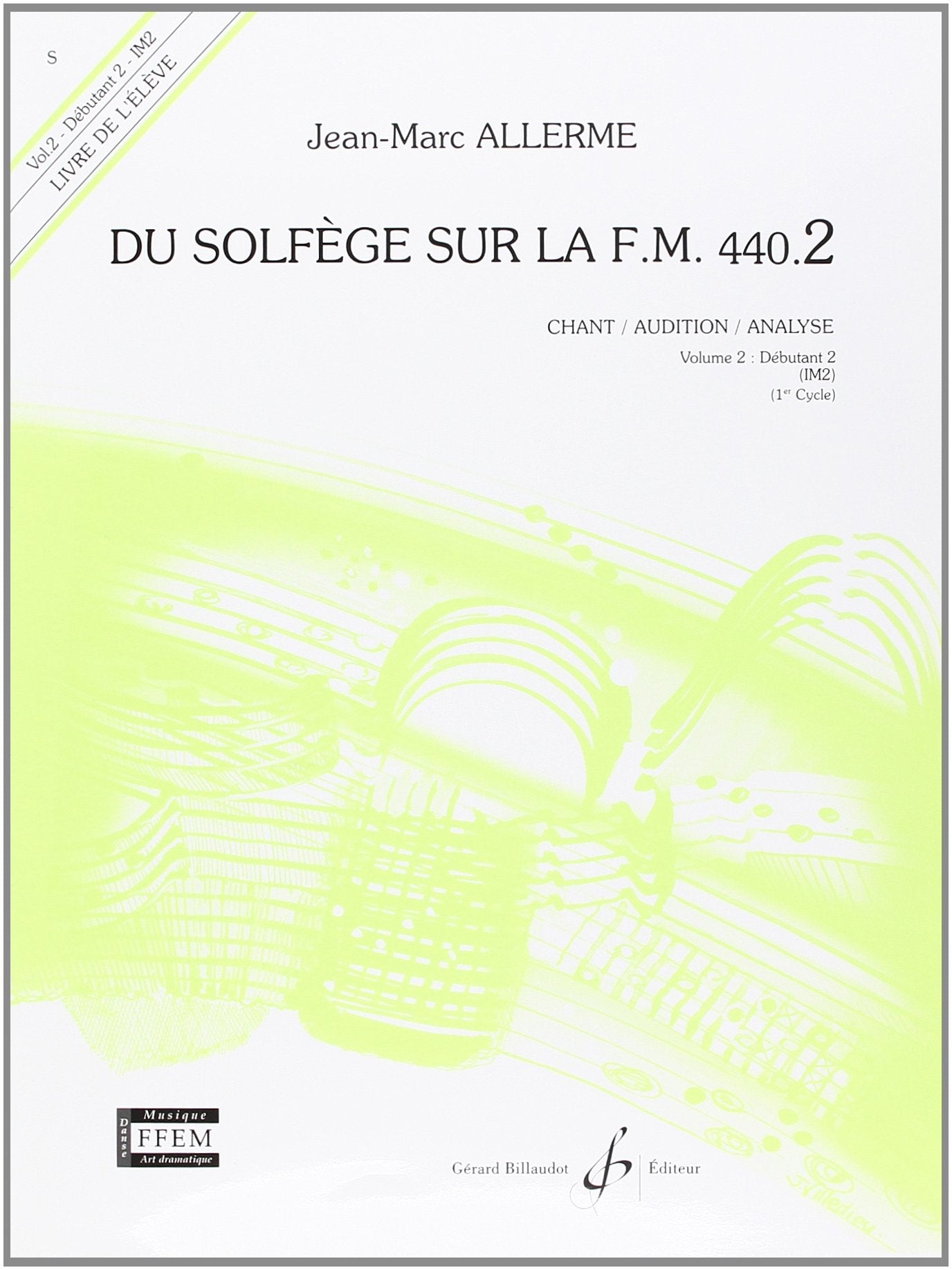 Du Solfège sur la FM 440.2: Chant/Audition/Analyse. Volume 2 : Débutant 2". "Livre de l'élève". 9790043051695