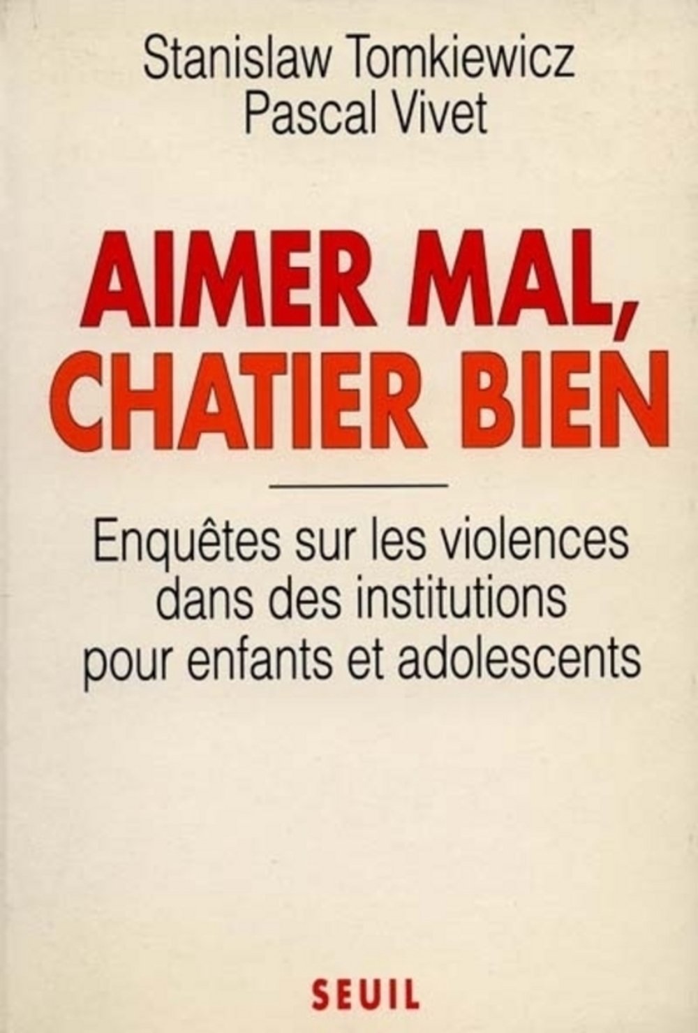 Aimer mal, Châtier bien. Enquêtes sur les violences dans des institutions pour enfants... 9782020127882
