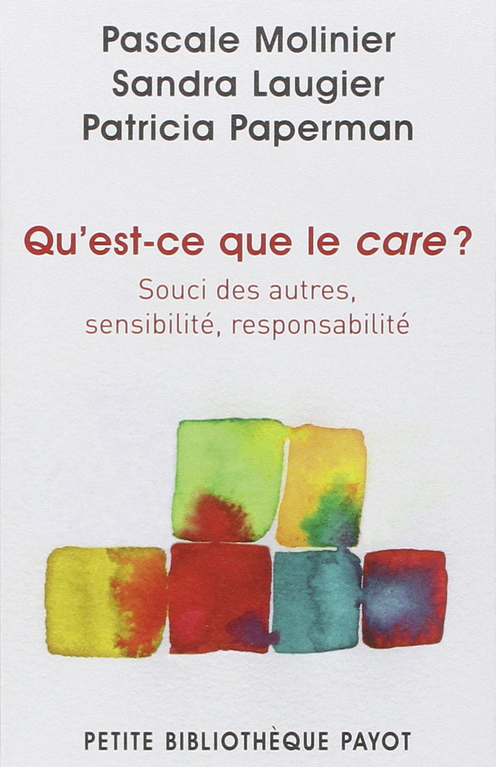 Qu'est-ce que le care ?: Souci des autres, sensibilité, responsabilité 9782228904889