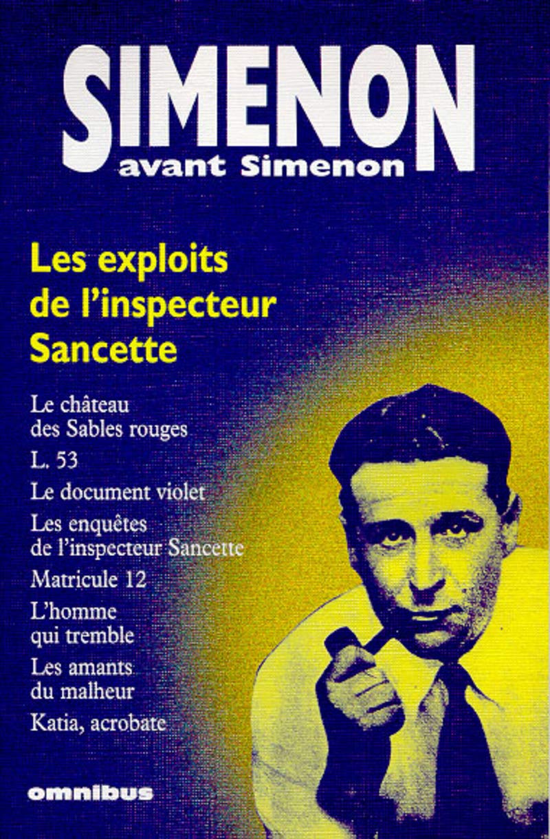 Simenon avant Simenon : Les Exploits de l'inspecteur Sancette 9782258052079