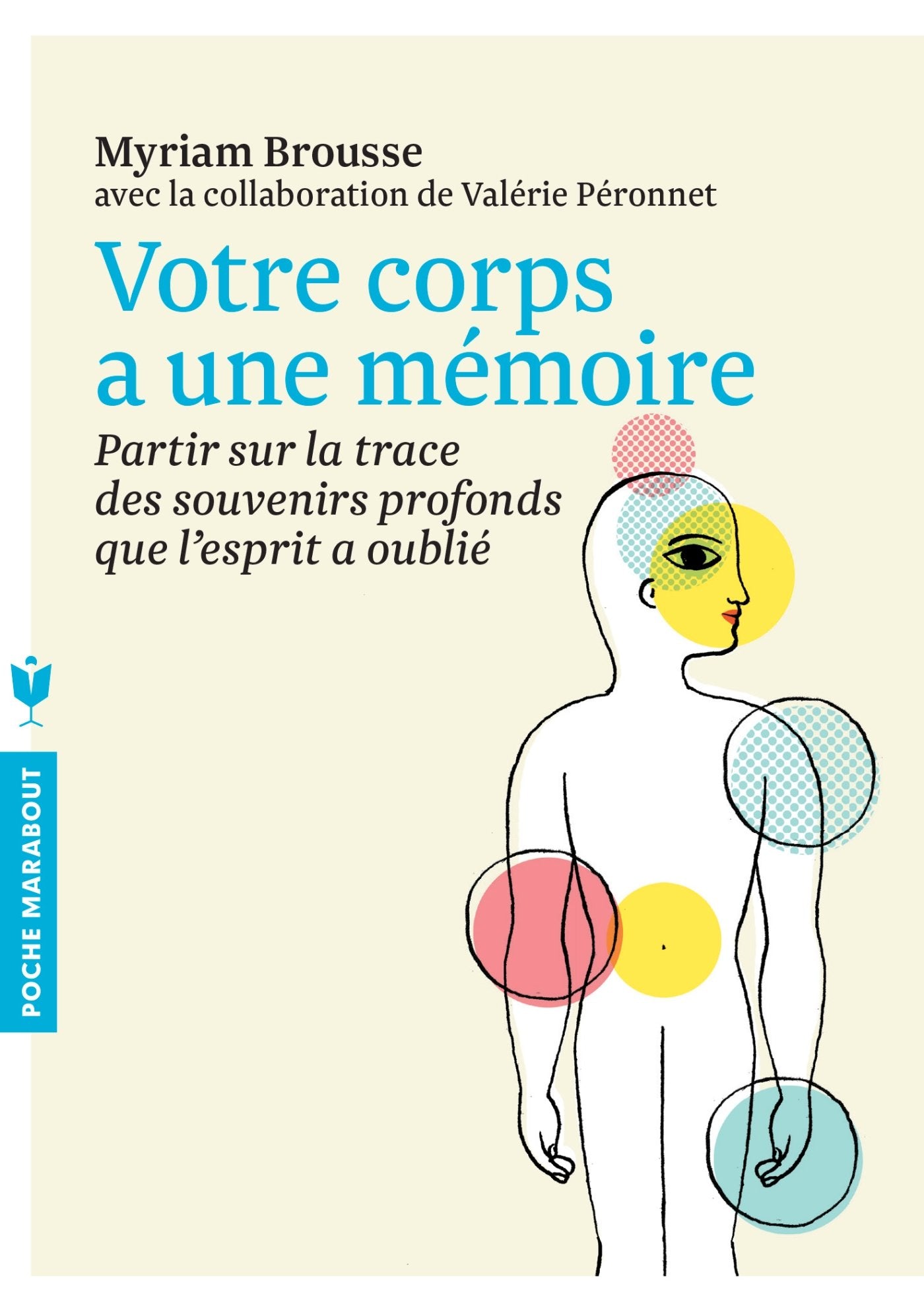 Votre corps a une mémoire: Partir sur la trace des souvenirs profonds que l'esprit a oublié 9782501084796