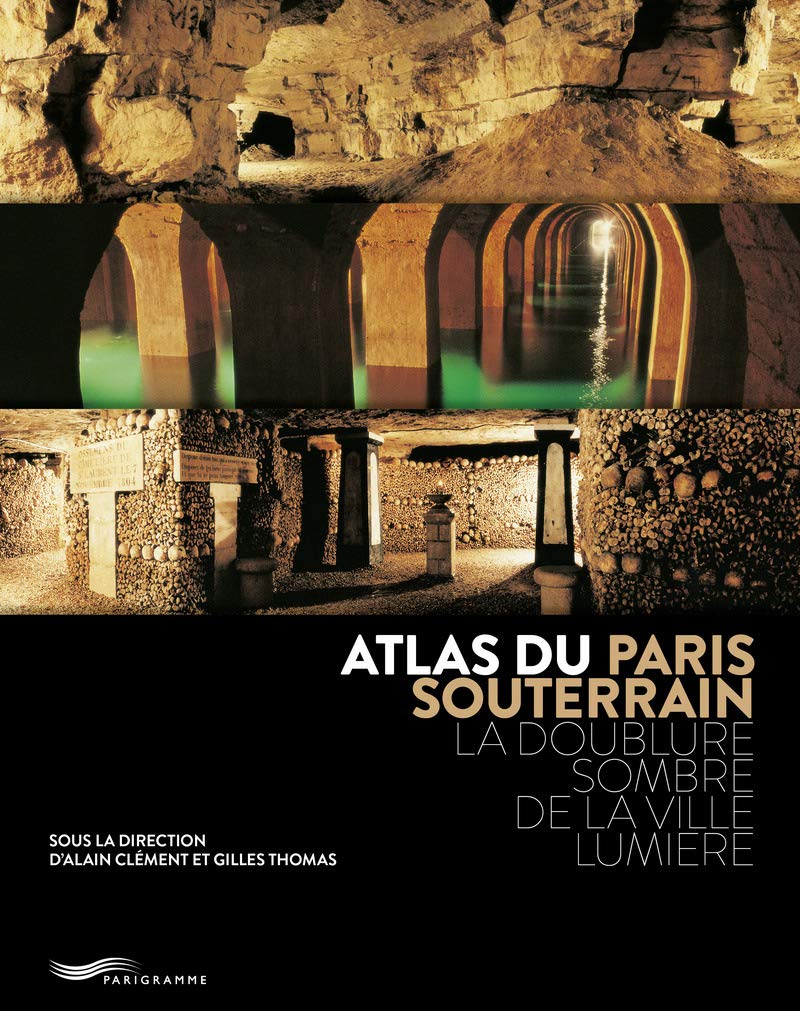 Atlas du Paris souterrain 2ed 9782373950076