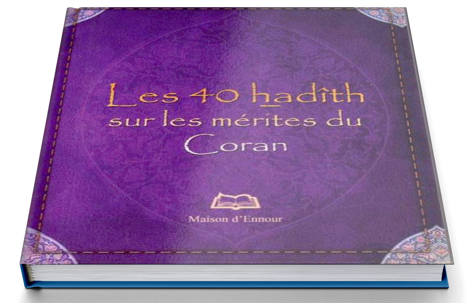 Quarantes (Les) hadîth sur les mérites du Coran 8*10 cm 9782752400376