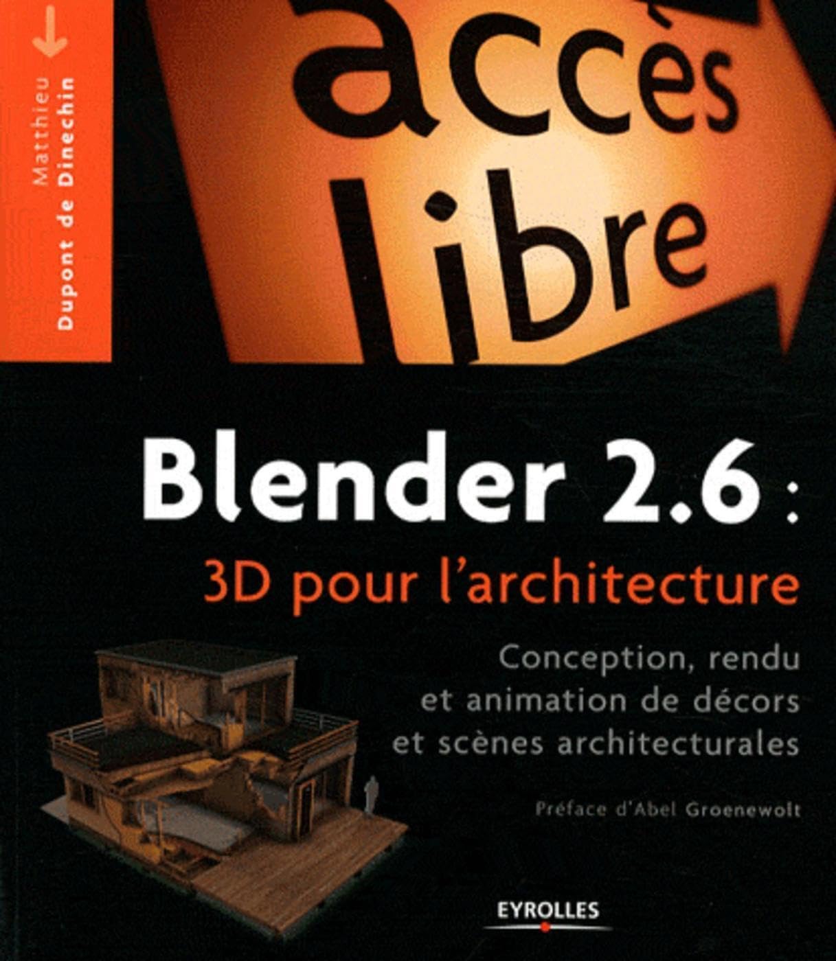 Blender 2.6 : 3D pour l'architecture: Conception, rendu et animation de décors et scènes architecturales. 9782212133653