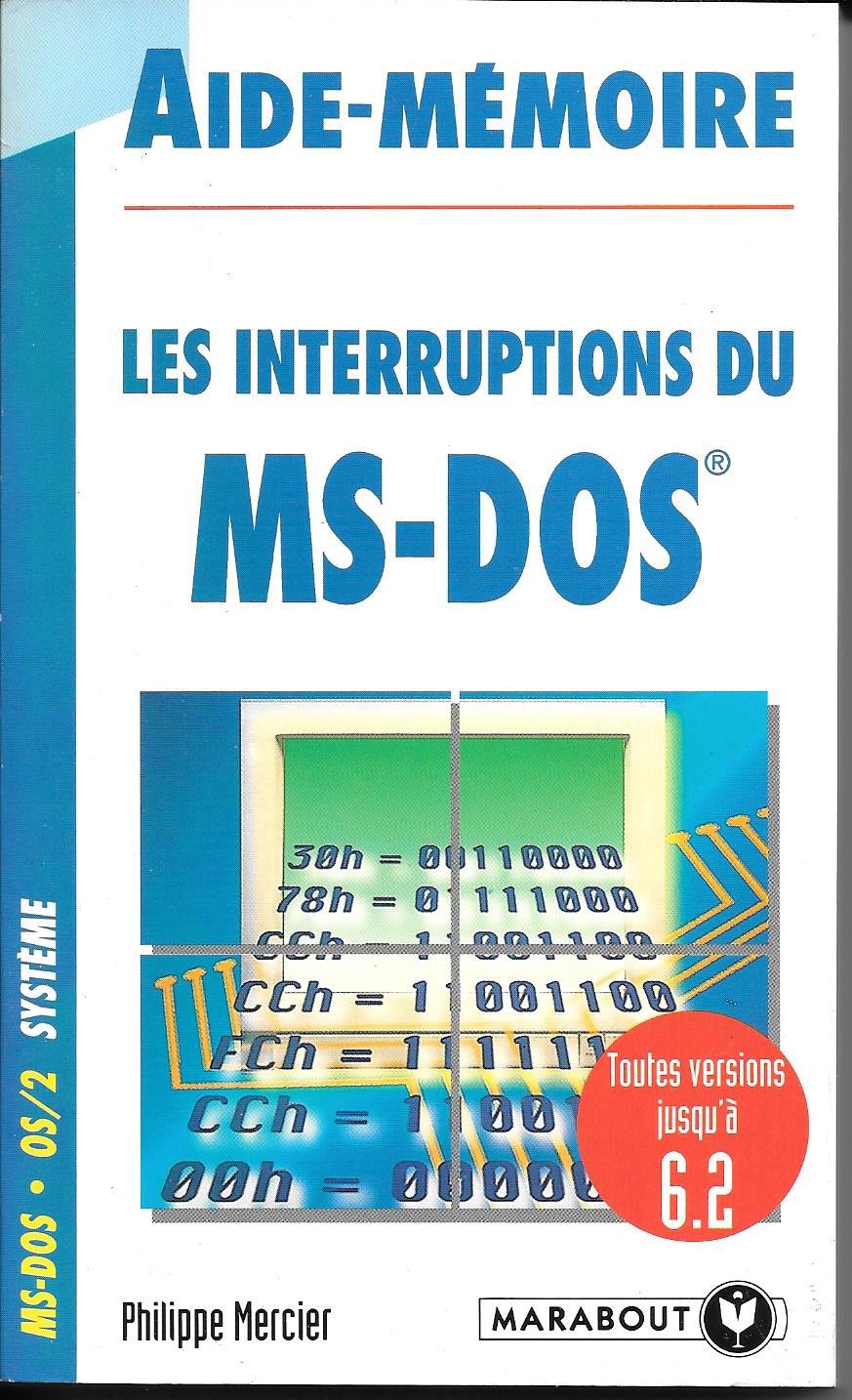 Aide-mémoire des interruptions du MS-DOS: Toutes versions jusqu'à 6.2 9782501012973