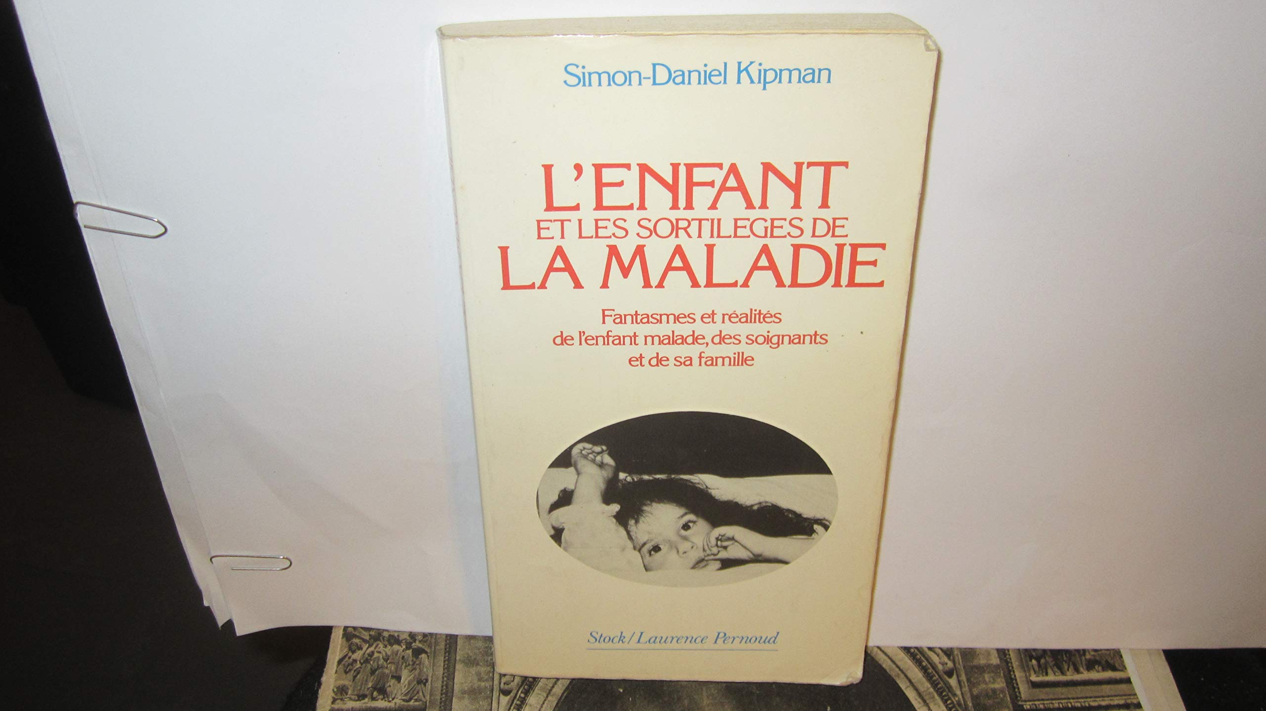 L'Enfant et les sortilèges de la maladie: Fantasmes et réalités de l'enfant malade, des soignants et de sa famille 9782234014275