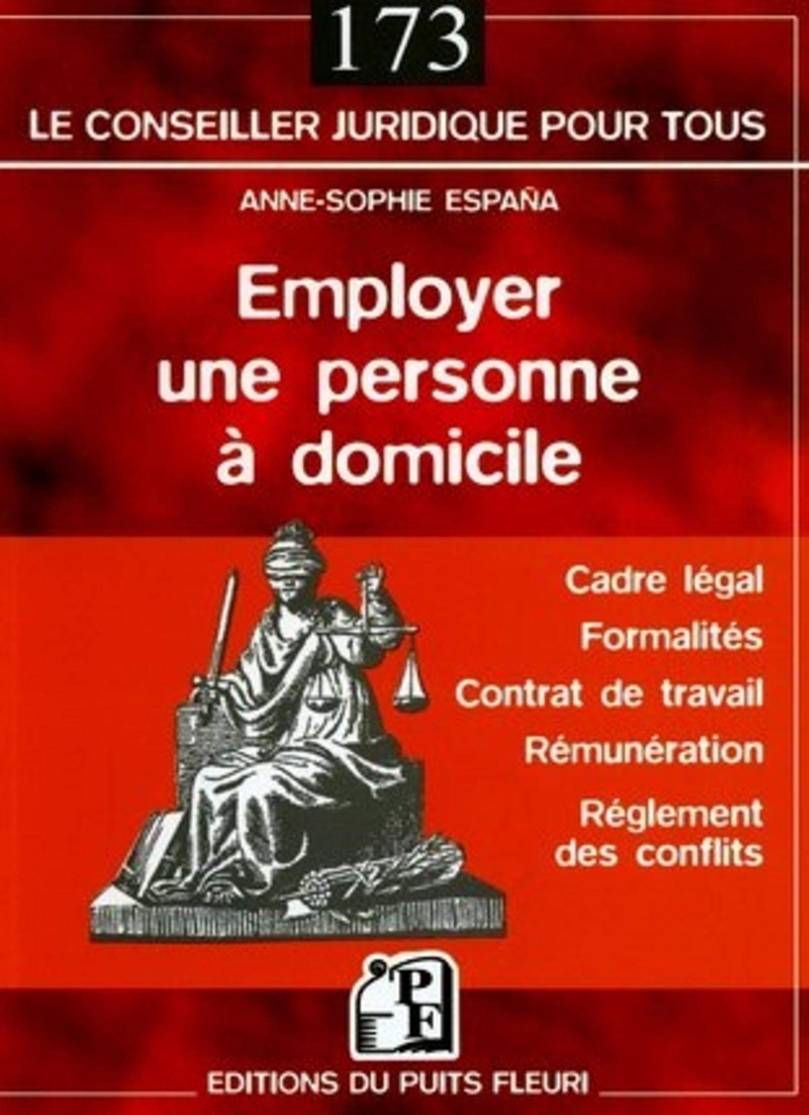 Employer une personne à domicile : Cadre légal, contrat de travail, rémunération, règlement des conflits 9782867392474