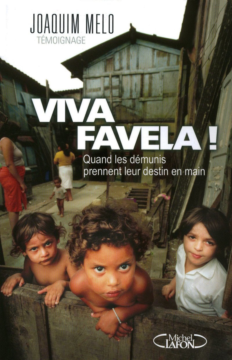 Viva Favela ! Quand les démunis prennent leur destin en main 9782749911120