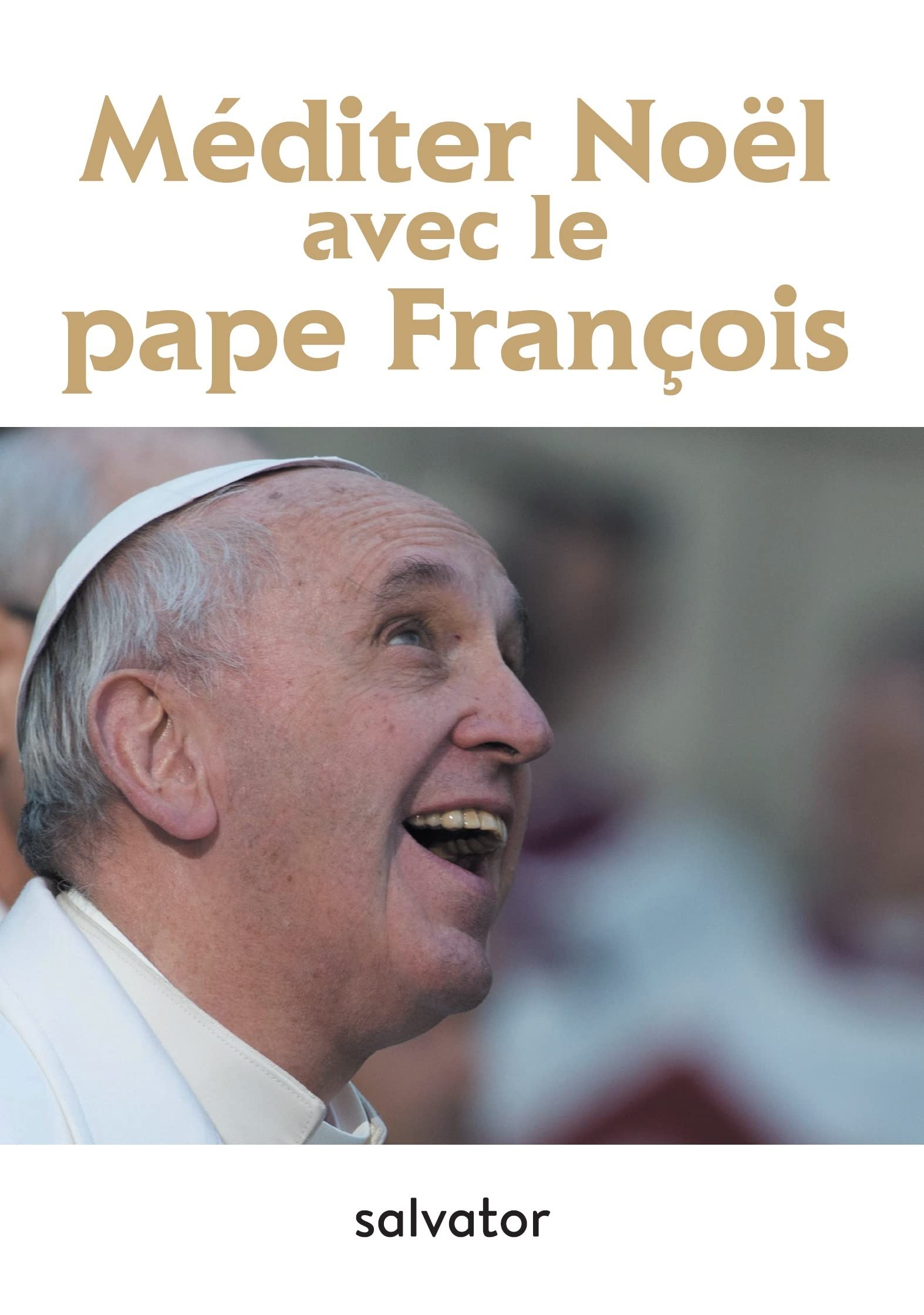 Méditer Noël avec le pape François éd. 2017 9782706715952