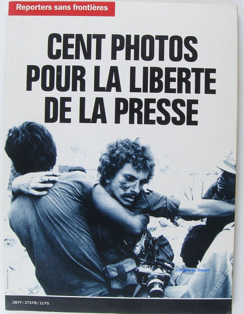 CENT PHOTOS POUR LA LIBERTE DE LA PRESSE 9782908830095