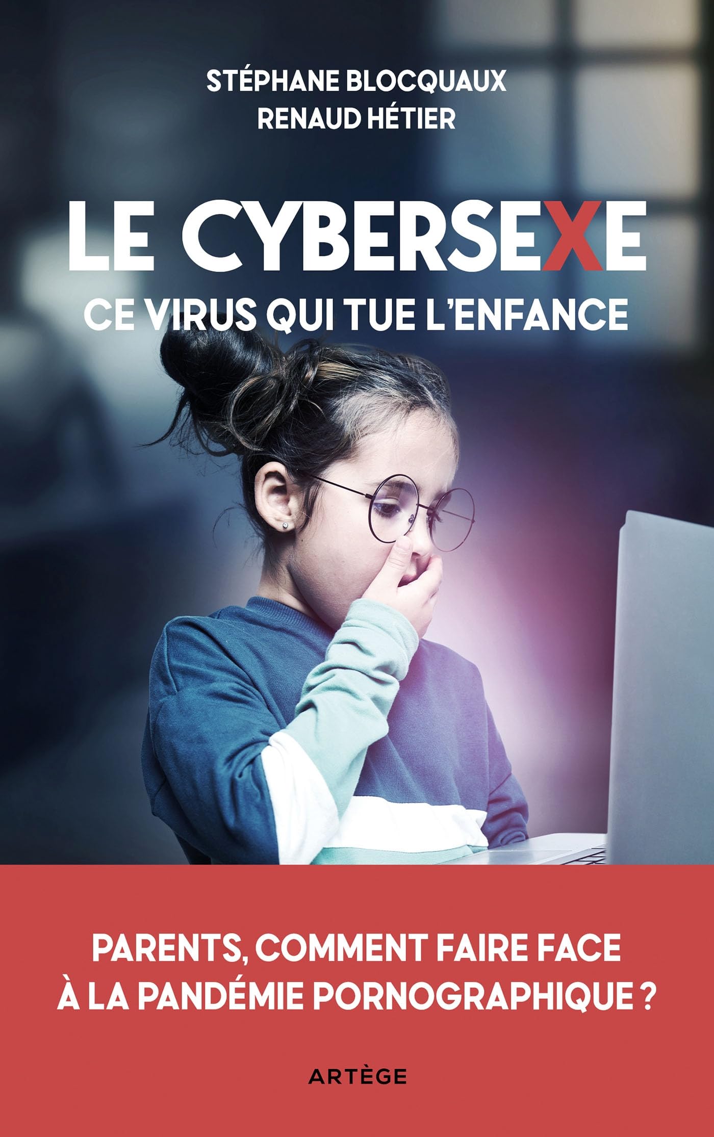 Le cybersexe, ce virus qui tue l'enfance: Parents, comment faire face à la pandémie pornographique ? 9791033615781