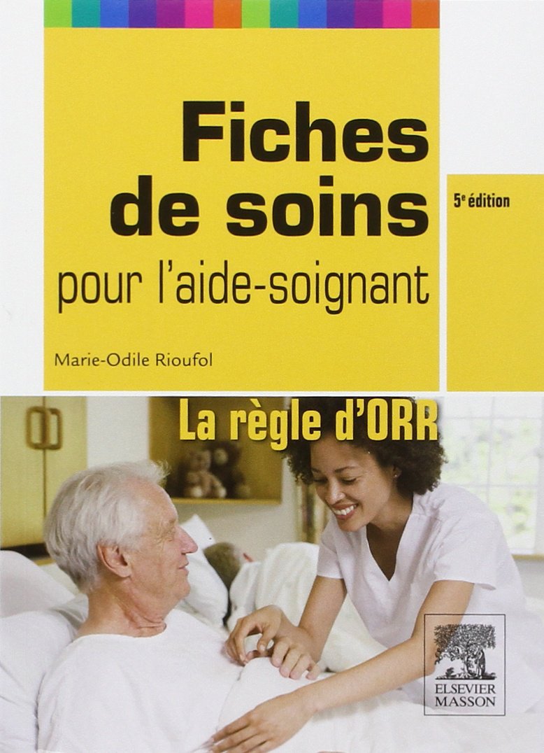 Fiches de soins pour l'aide-soignant: La règle d'ORR 9782294716140