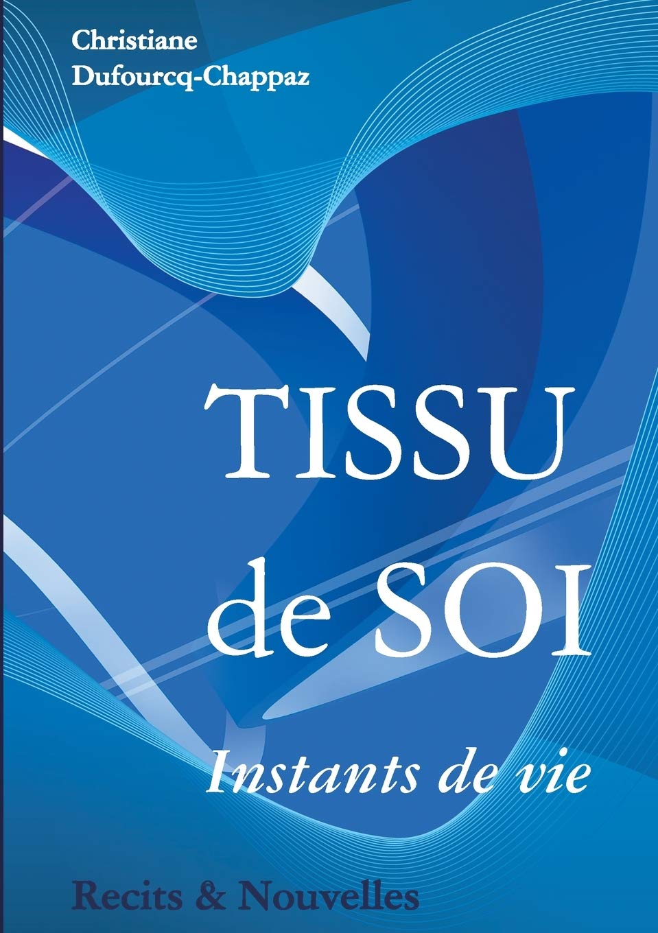 Tissu de soi: Instants de vies 9782322205714
