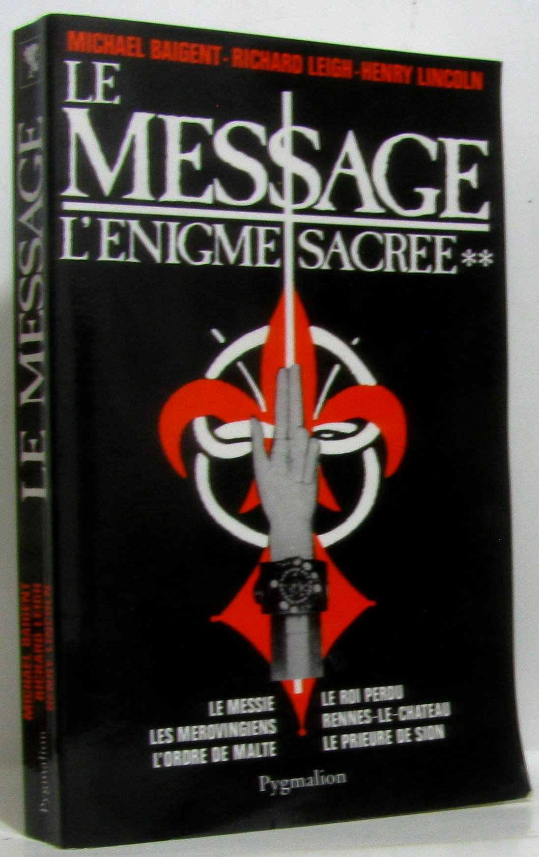 L'Enigme sacrée, tome 2 : Le Message (Le Messie, Les Mérovingiens, L'Ordre de Malte, Le Roi perdu, Rennes-le-Château, Le Prieuré de Sion) 9782857042389