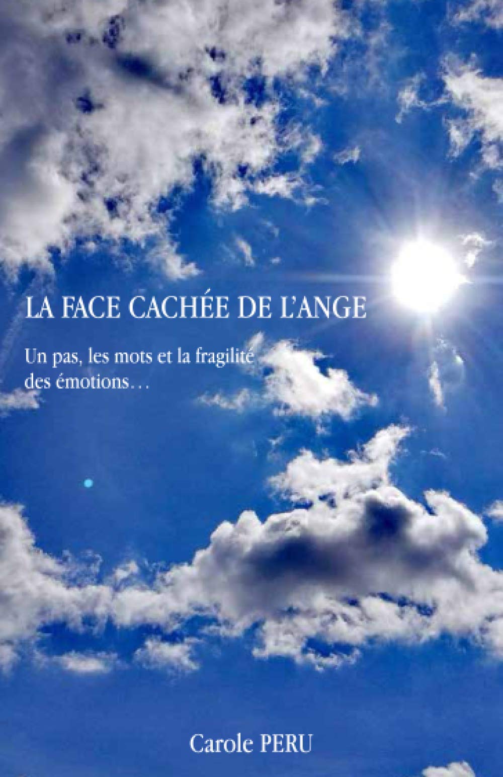 LA FACE CACHÉE DE L'ANGE: Un pas, des mots et la fragilité des émotions... 9798687009973