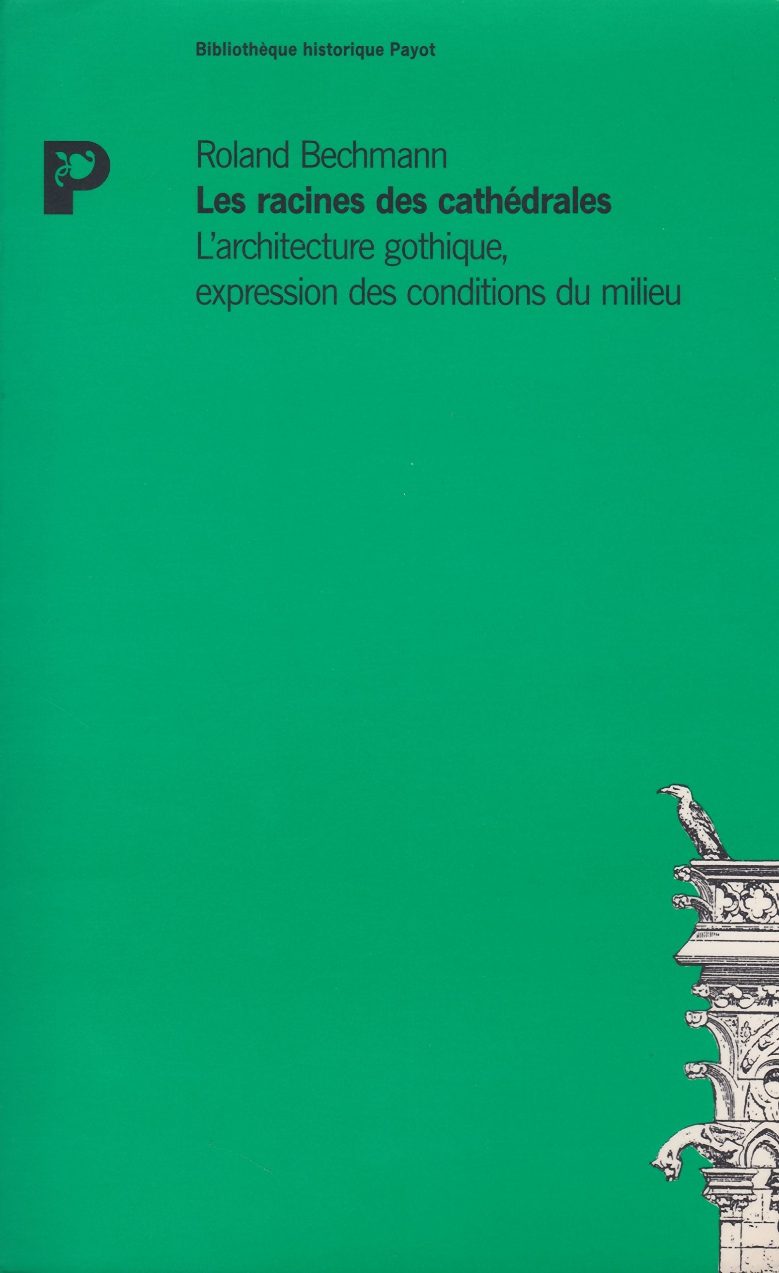 Les racines des cathédrales : L'architecture gothique expression des conditions du milieu 9782228273701