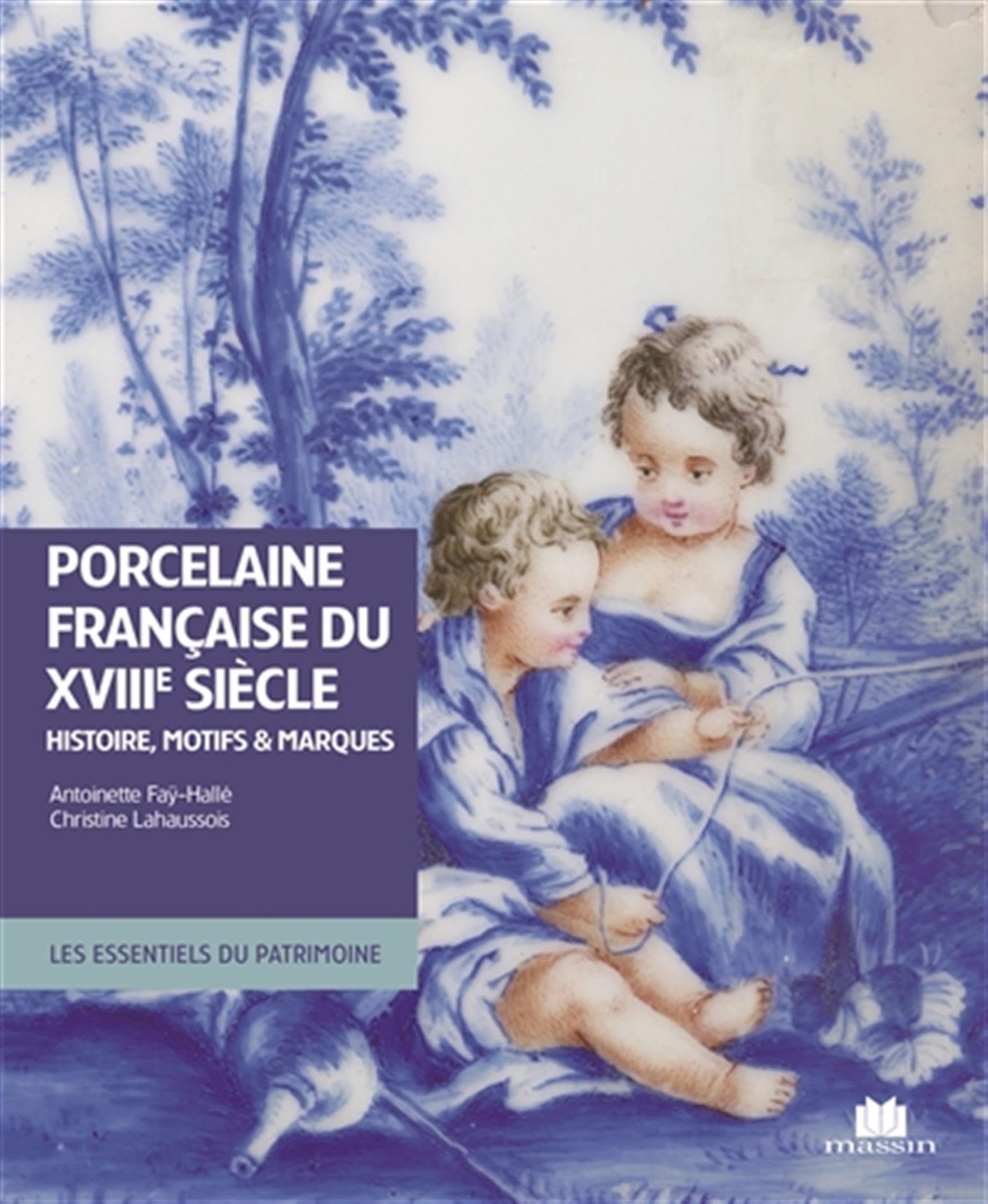 La porcelaine française du XVIIIe siècle: Histoire, motifs et marques 9782707207067