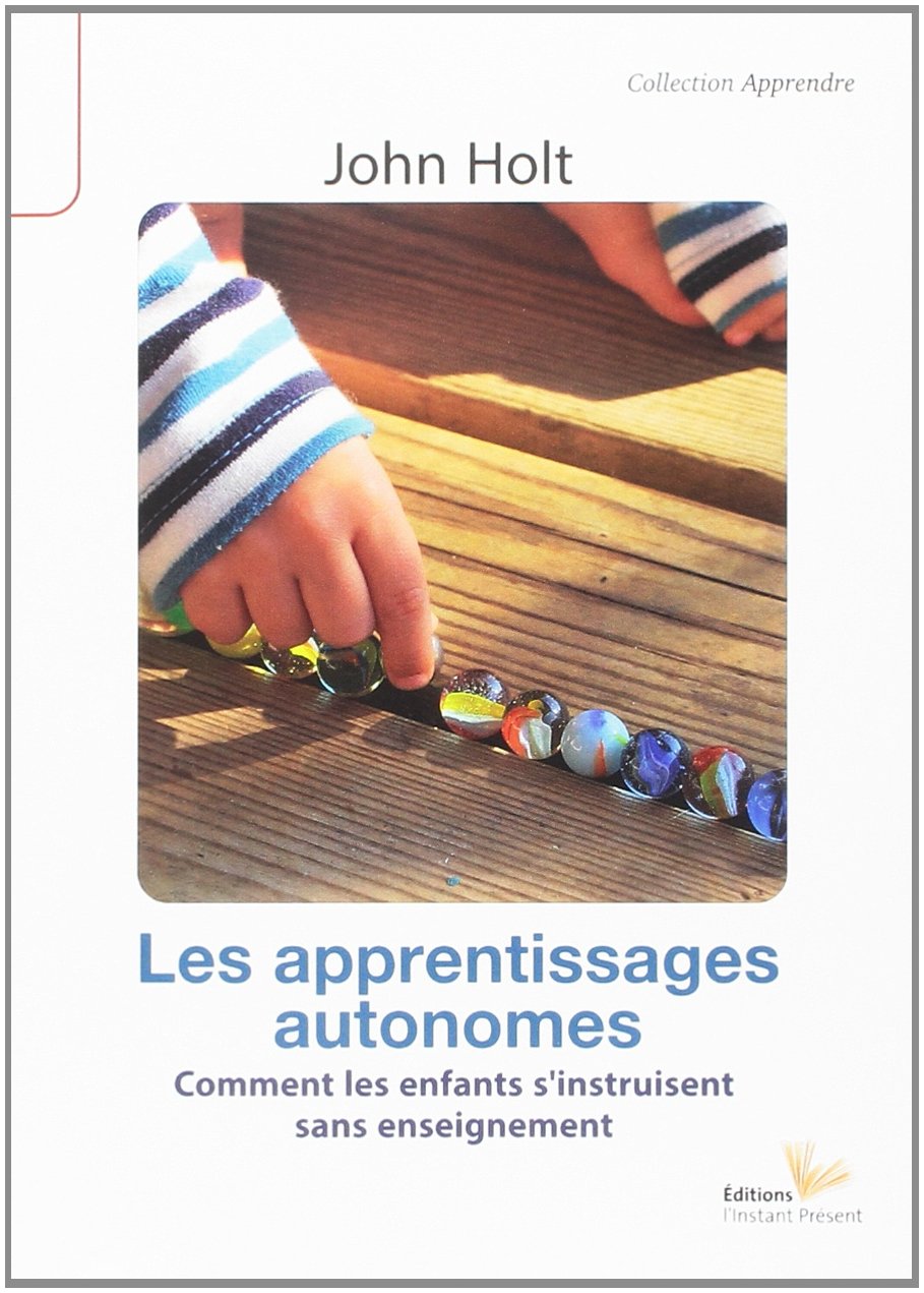 Les apprentissages autonomes: Comment les enfants s'instruisent sans enseignement 9782916032405
