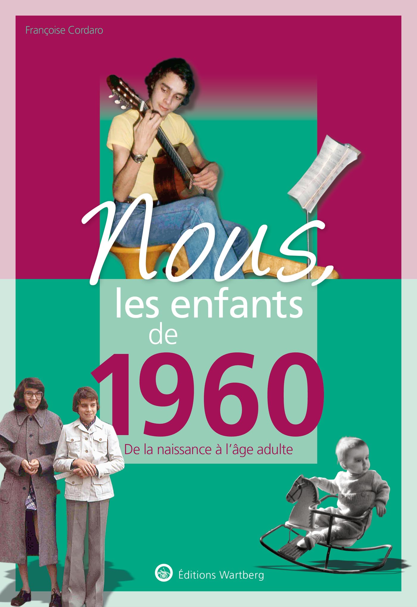 Nous, les enfants de 1960: De la naissance à l'age adulte 9783831334605