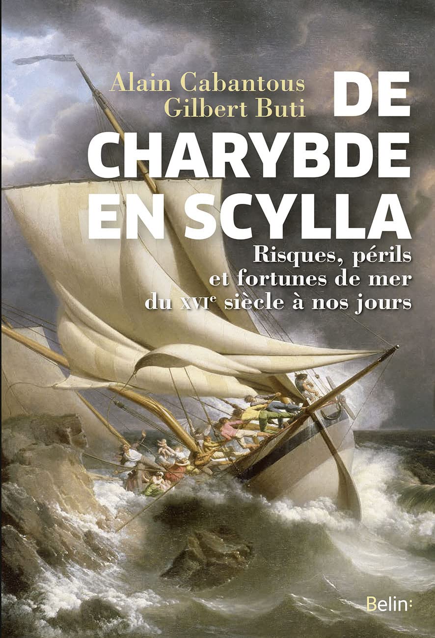 De Charybde en Scylla: Risques, périls et fortunes de mer du XVIe siècle à nos jours 9782701196671