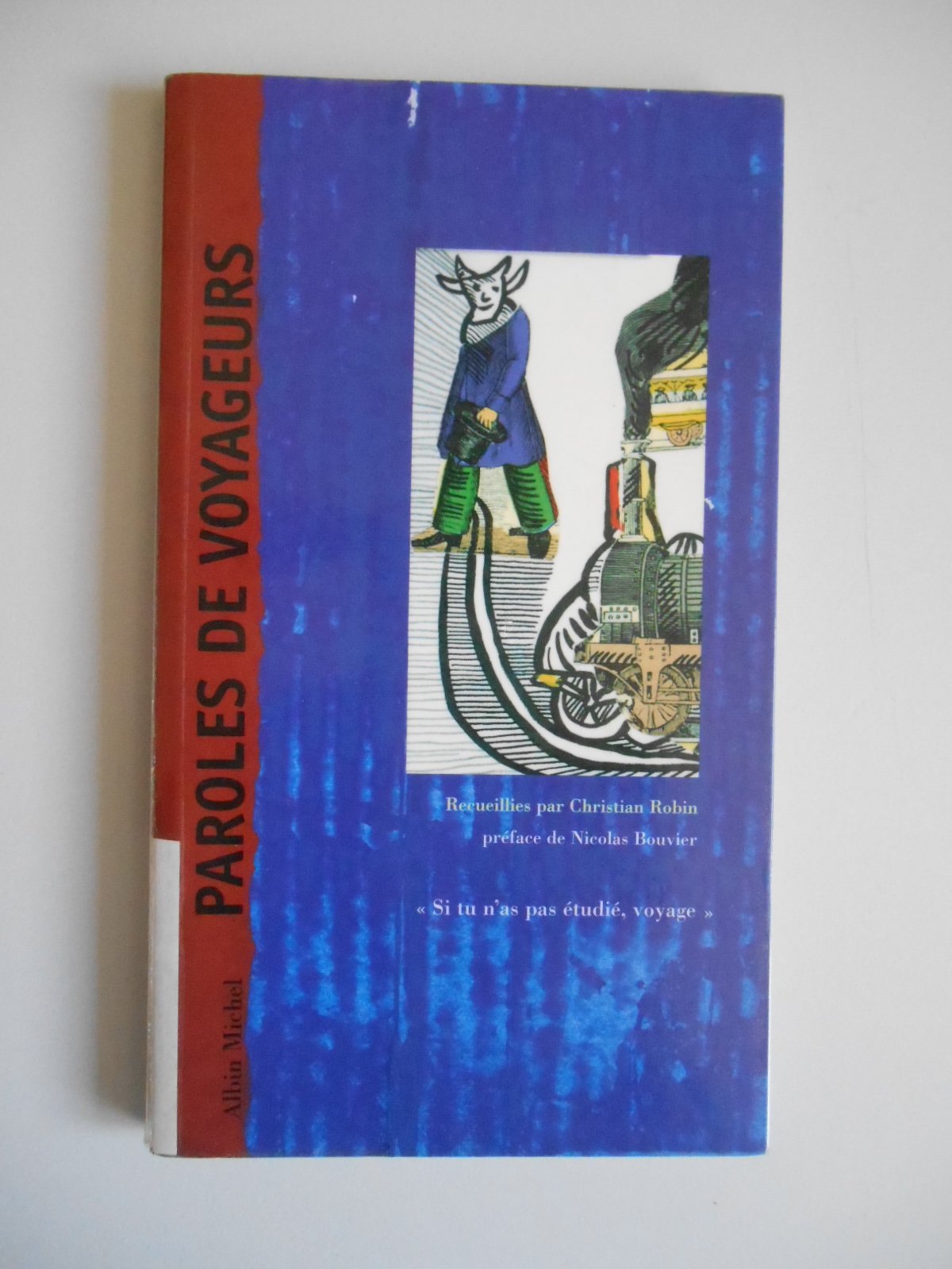 Paroles de voyageurs: "Si tu n'as pas étudié, voyage" 9782226090928