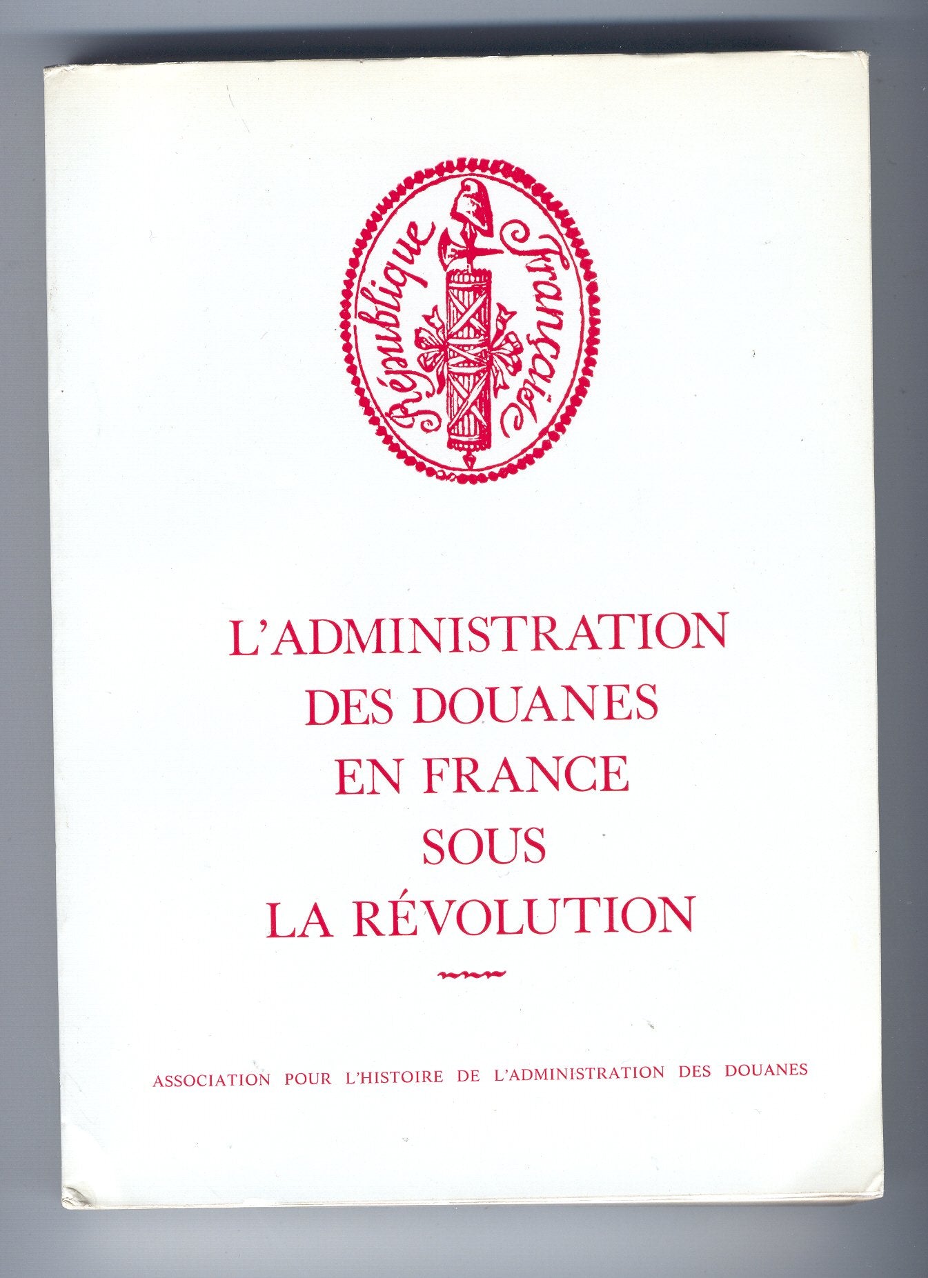 L'Administration des douanes en France sous la Révolution 9782902691012