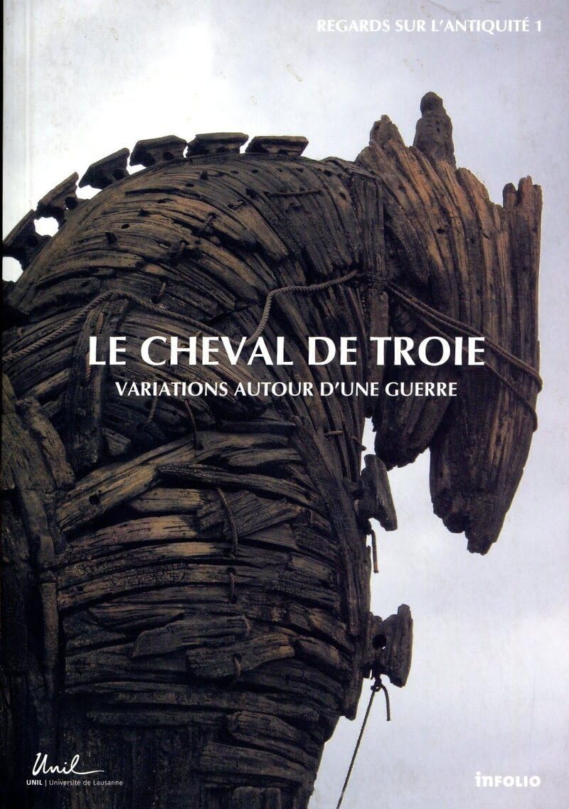 Le Cheval de Troie. Variations autour d'une guerre 9782884740227