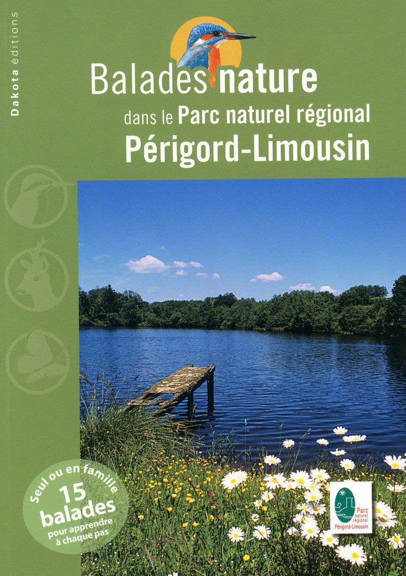 BALADES NATURE DANS LE PARC NATUREL REGIONAL PERIGORD-LIMOUSIN 2009 9782846402736