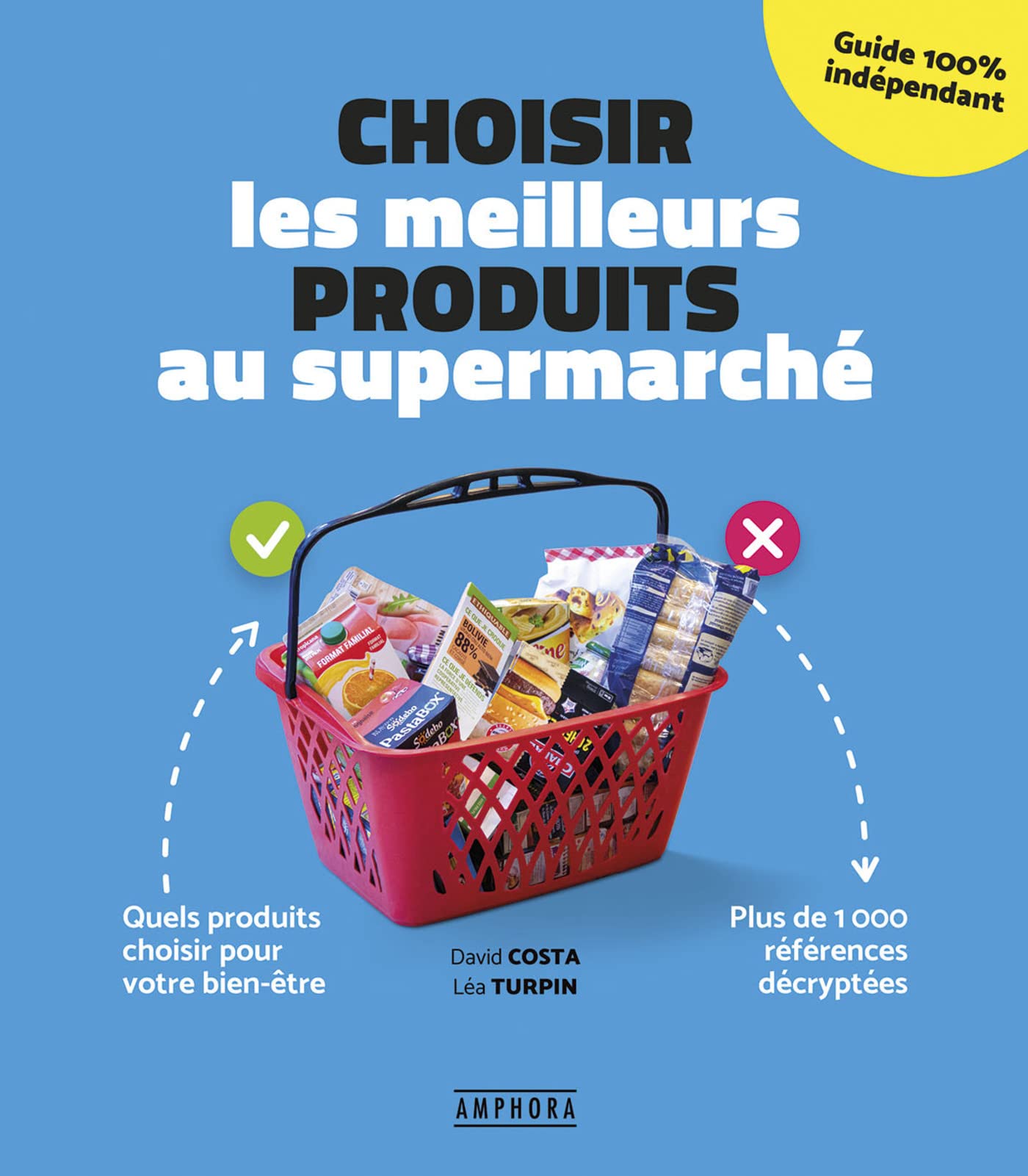 Choisir les meilleurs produits au supermarché: Quels produits choisir pour votre bien-être - plus de 1000 références décyptée 9782757604342