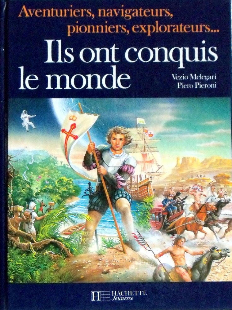 Ils ont conquis le monde / aventuriers, navigateurs, pionniers, explorateurs 9782010143007