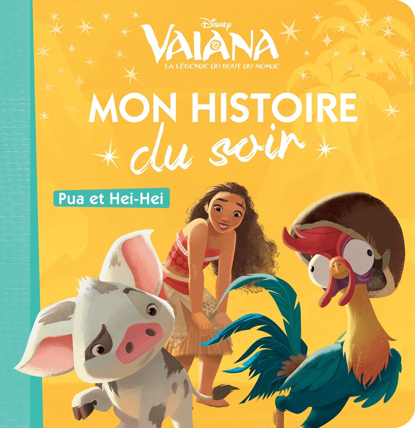 VAIANA - Mon Histoire du Soir - Pua et Heihei - Disney Princesses 9782013350174