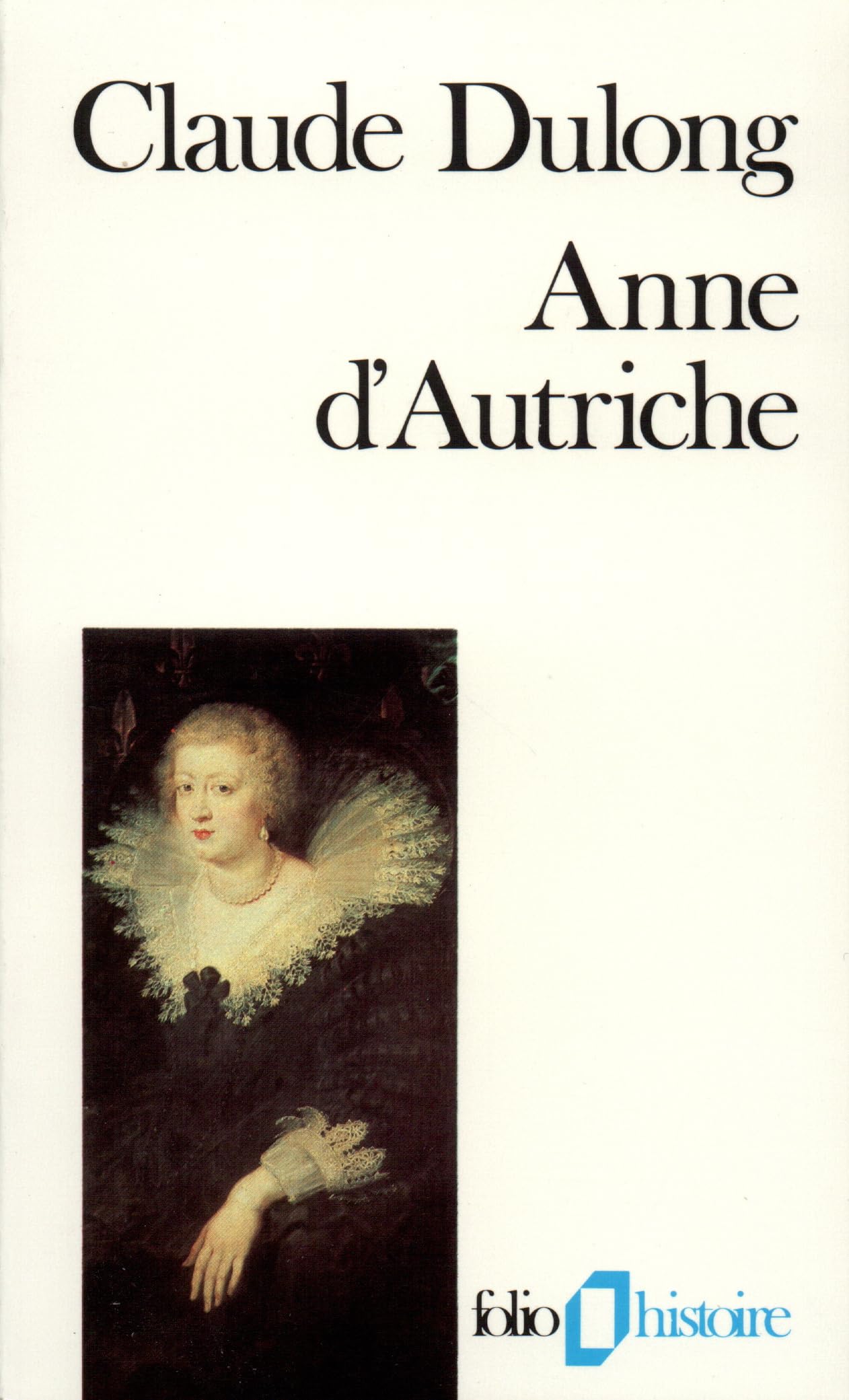 Anne d'Autriche: Mère de Louis XIV 9782070323159