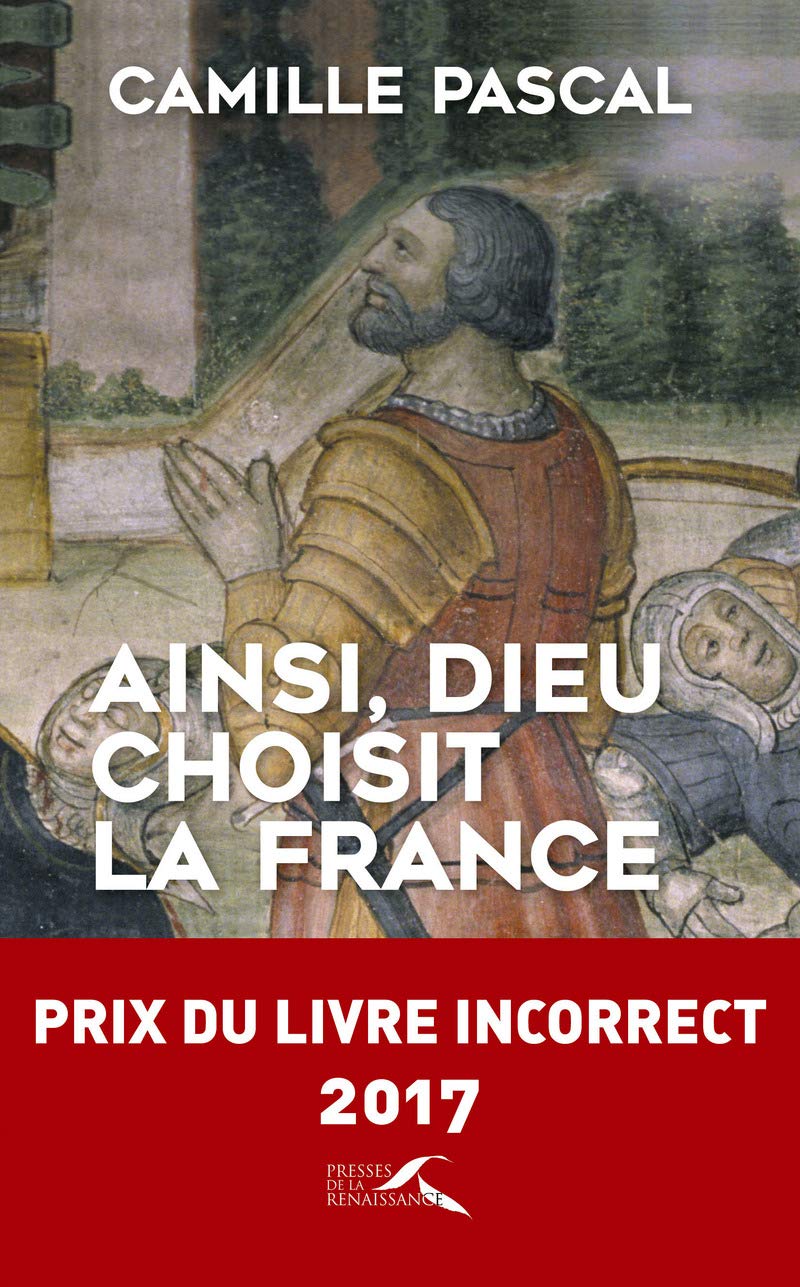 Ainsi, Dieu choisit la France: La véritable histoire de la fille aînée de l'Église 9782750912642
