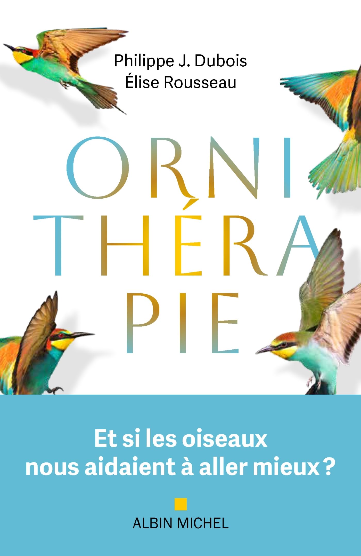 Ornithérapie: Et si les oiseaux nous aidaient à aller mieux ? 9782226489746