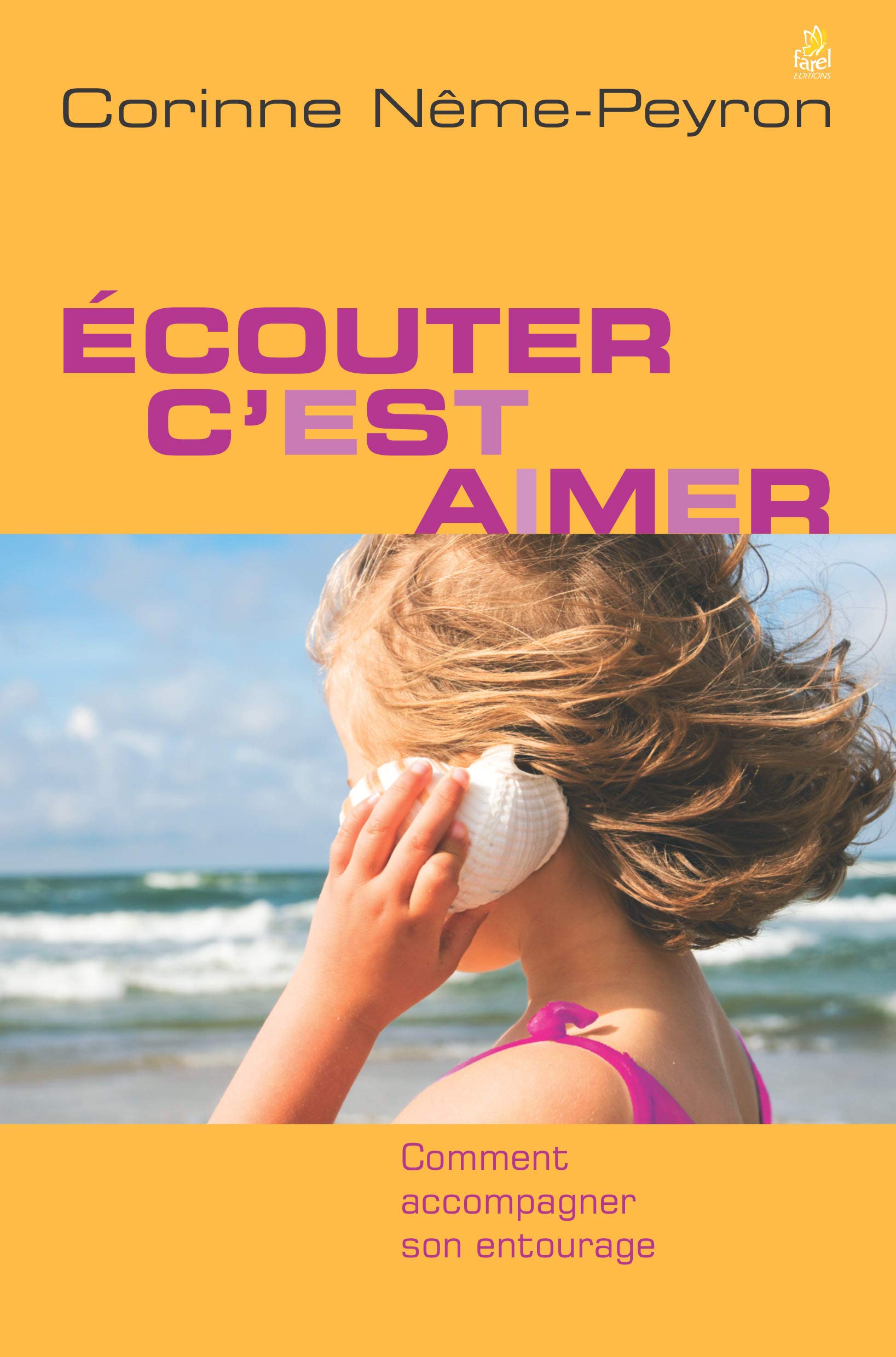 Ecouter c'est aimer - Comment écouter son entourage 9782863144084